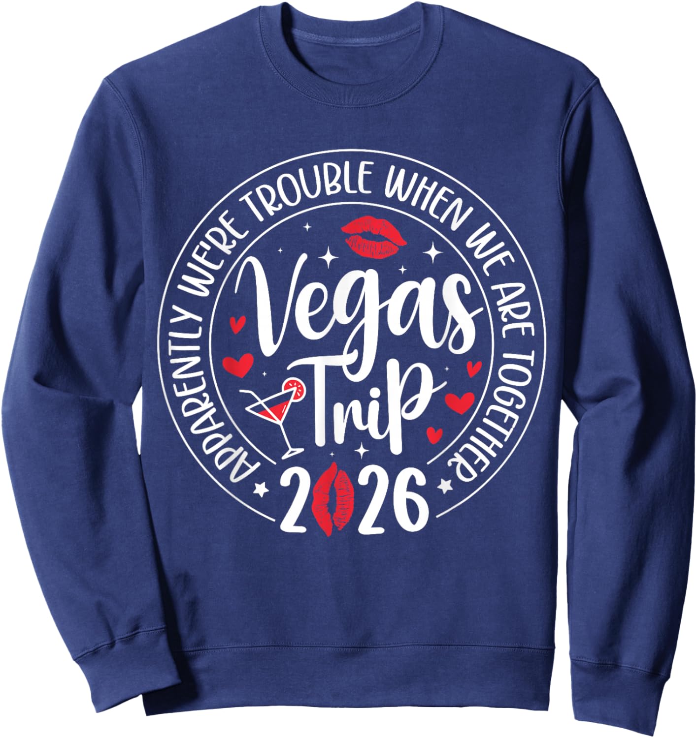 Vegas Trip 2026 Apparently We're Trouble When We're Together Sweatshirt - Sweatshirt | Navy