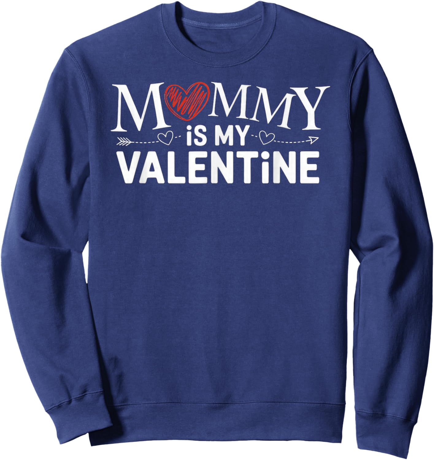 Mommy is My Valentine Sweatshirt - Sweatshirt | Navy