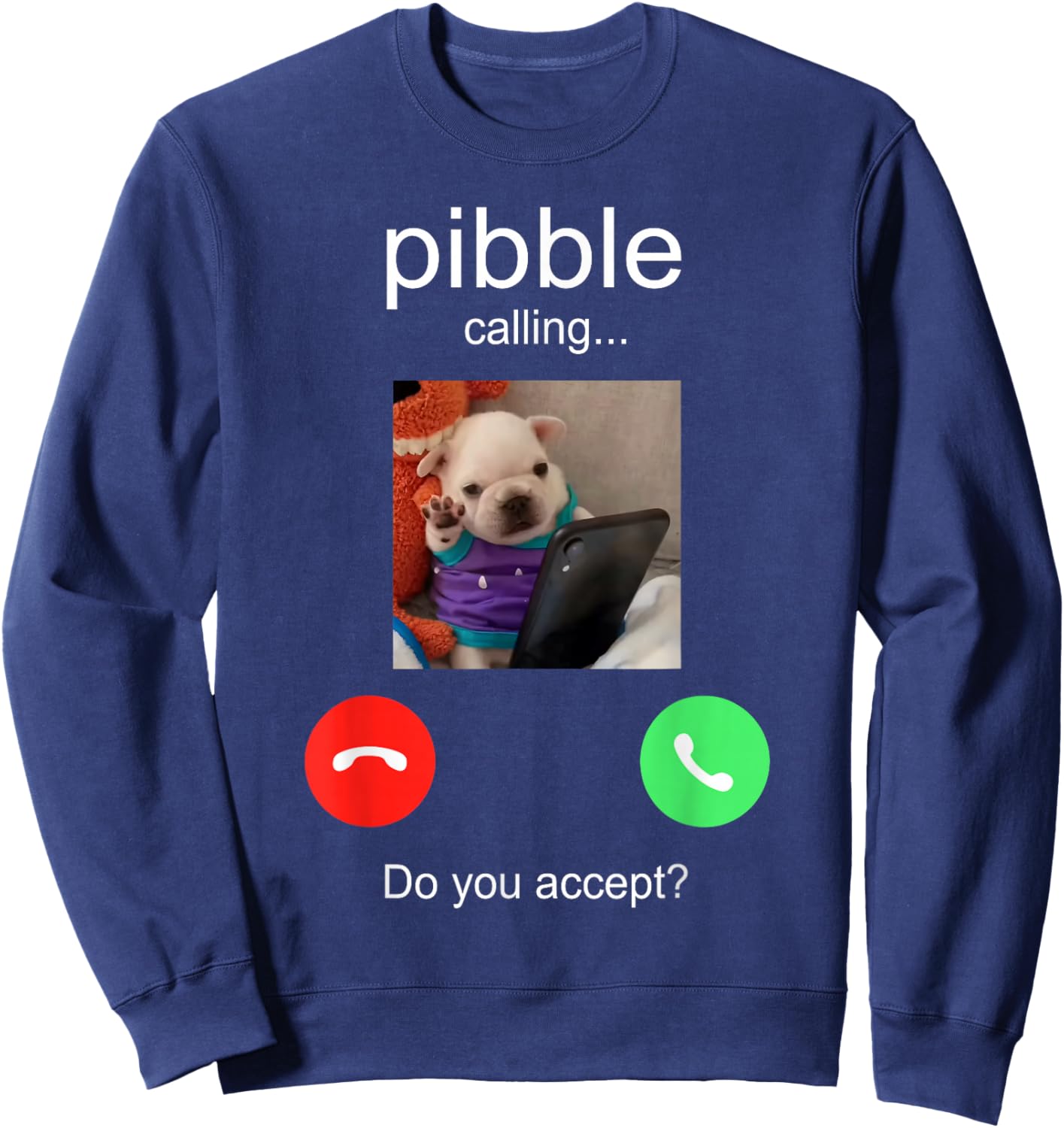 Pibble is Calling Funny Meme for Meme Fans Dog Lovers Sweatshirt - Sweatshirt | Navy