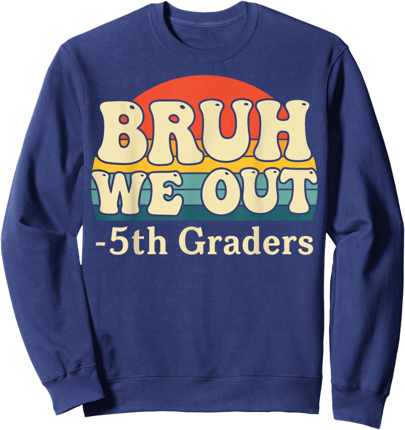 Bruh We Out 5th Graders Fifth Grade Graduation Class of 2026 Sweatshirt - Sweatshirt | Navy