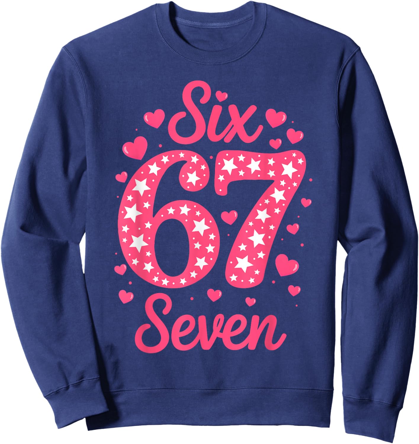 Number 67 Six Seven 67 Meme Women Girls Kids Valentines Day Sweatshirt - Sweatshirt | Navy