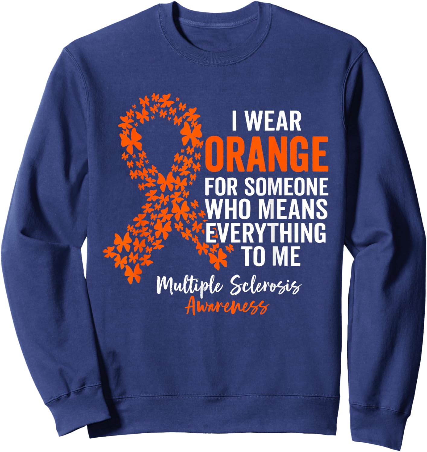 I Wear Orange for Multiple Sclerosis Awareness Support Squad Sweatshirt - Sweatshirt | Navy