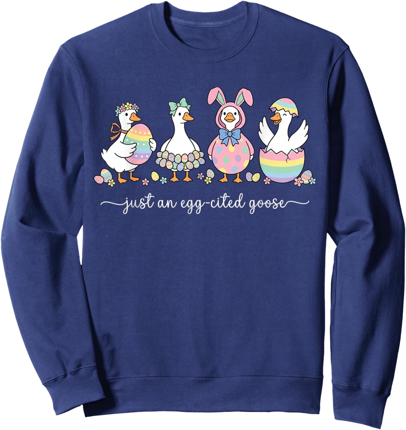 Just an Egg-Cited Goose Silly Funny Happy Easter Bunny Sweatshirt - Sweatshirt | Navy