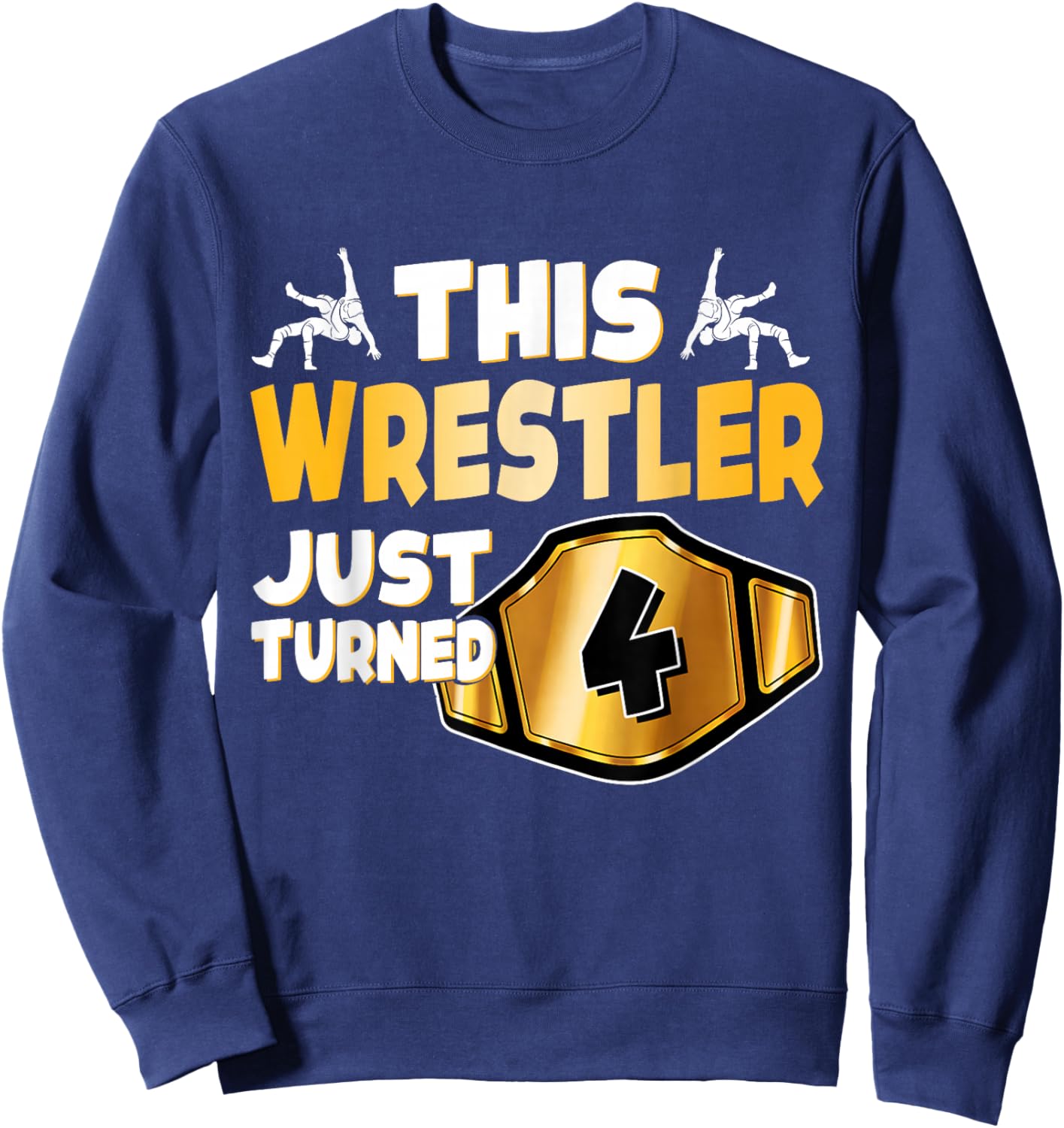 This Wrestler Just Turned 4 Wrestling Birthday Kids Gift Sweatshirt - Sweatshirt | Navy
