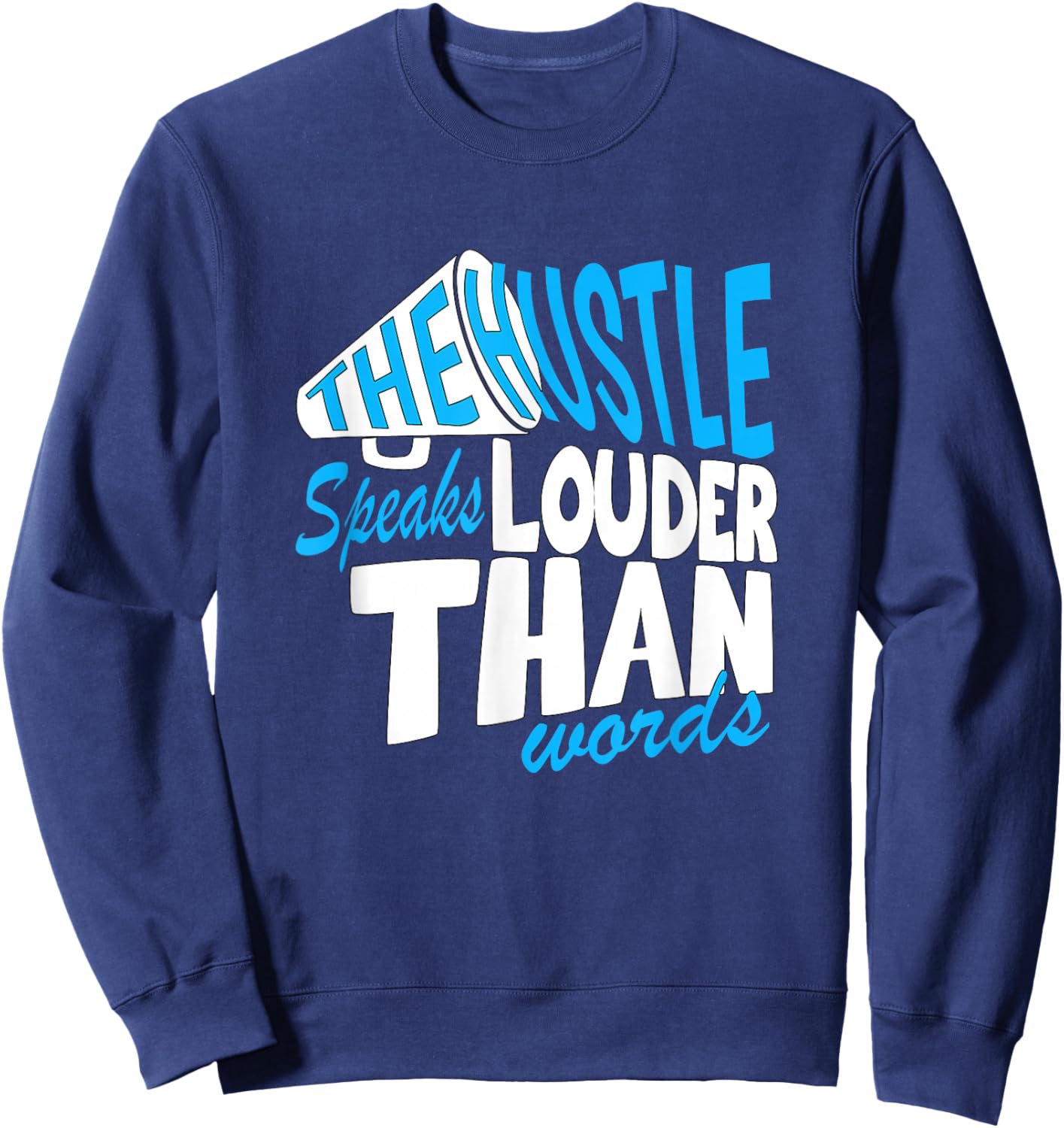 Blue Color Hustle Speaks Louder Blue Graphic Sweatshirt - Sweatshirt | Navy