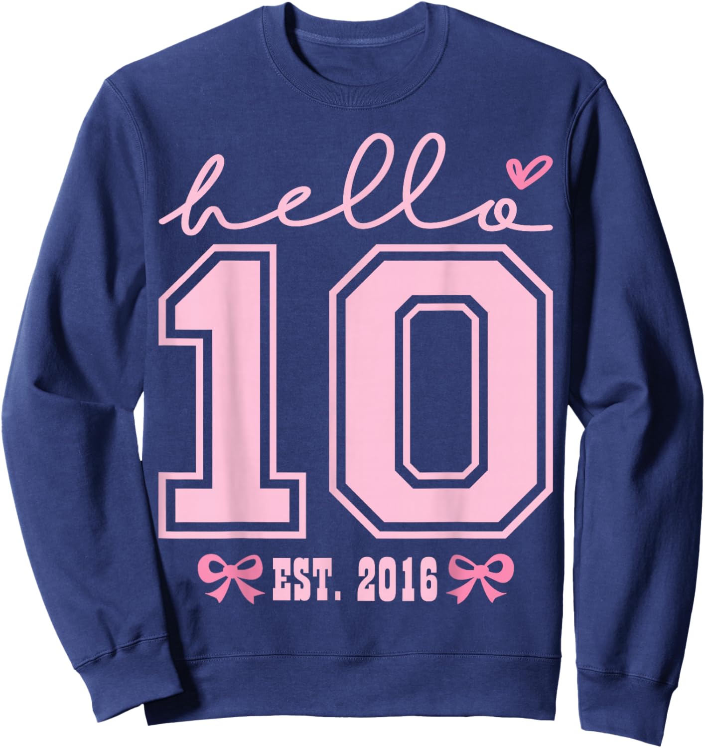 Hello Ten Est 2016 Pink Coquette Happy 10th Birthday Girl Sweatshirt - Sweatshirt | Navy