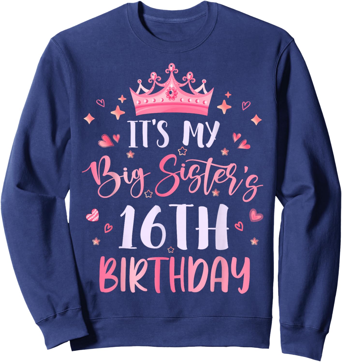 It's My Big Sister's 16th Birthday Pink Happy 16 Years Old Sweatshirt - Sweatshirt | Navy