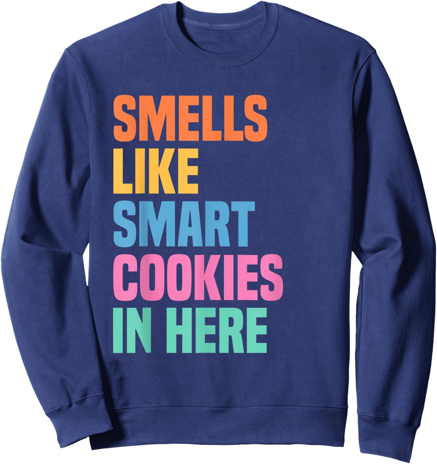 Smells Like Smart Cookies in Here Funny Testing Day Teacher Sweatshirt - Sweatshirt | Navy