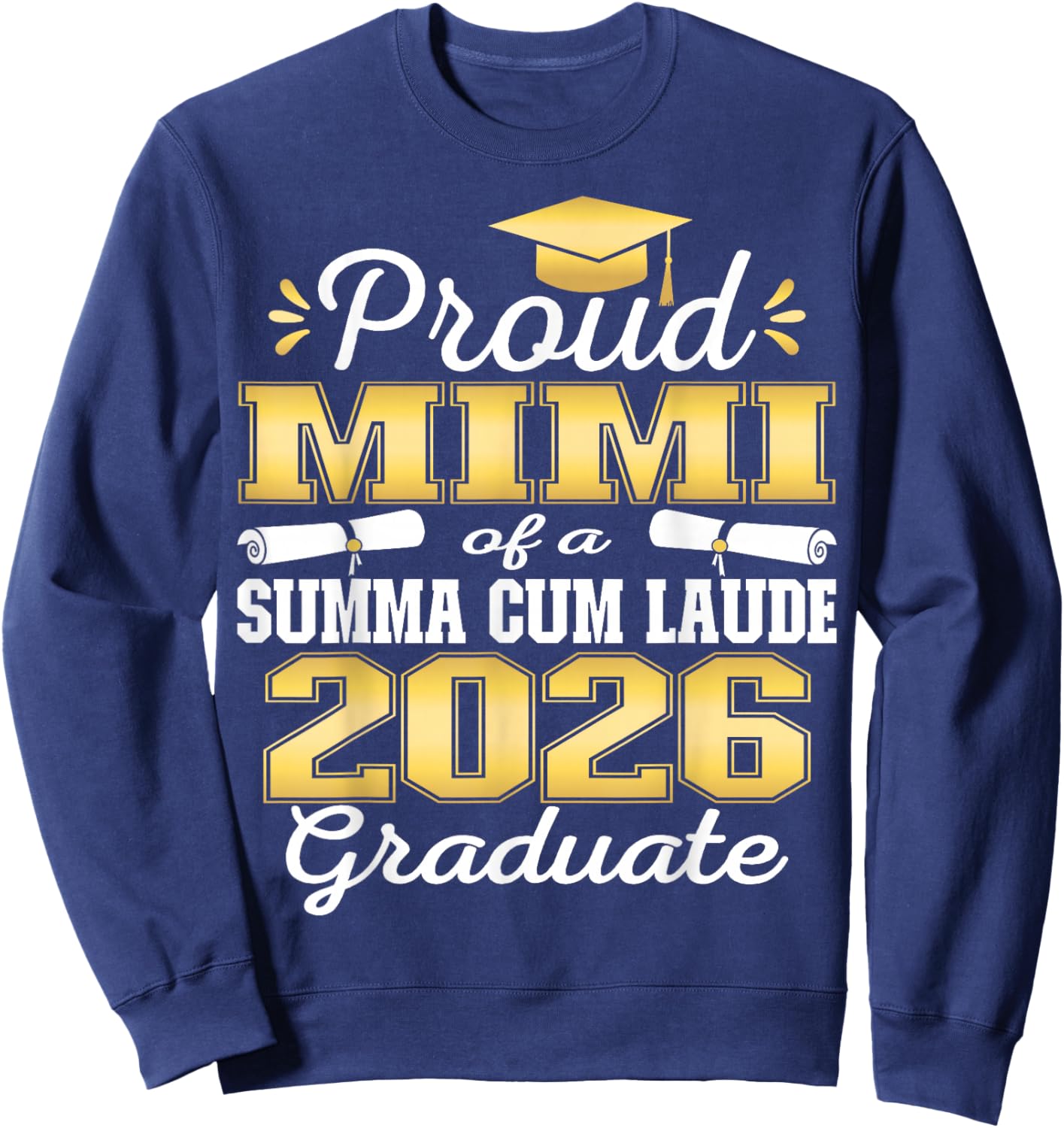 Proud Mimi of 2026 Summa Cum Laude Graduate 26 Sweatshirt - Sweatshirt | Navy