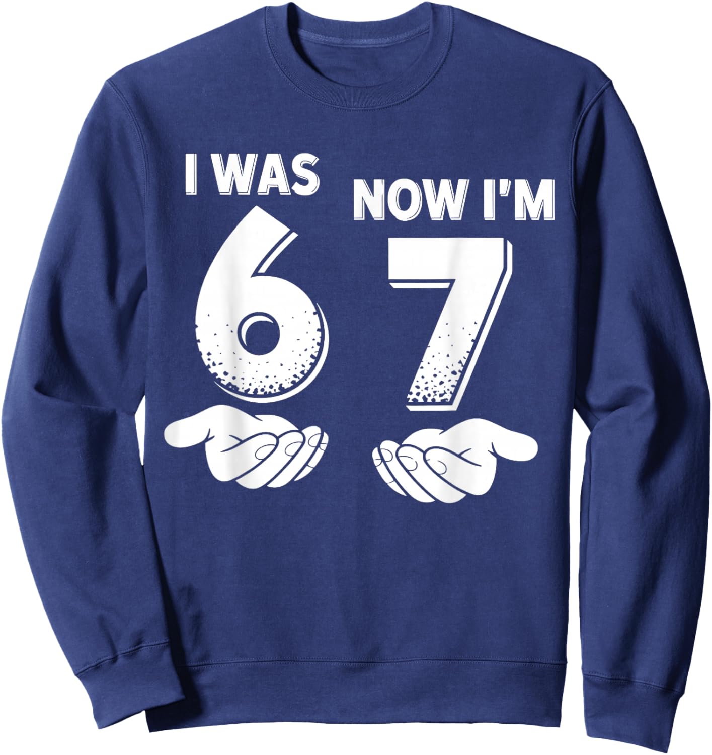 7 Year Old Birthday I was 6 Now I'm 7 67 Sweatshirt - Sweatshirt | Navy