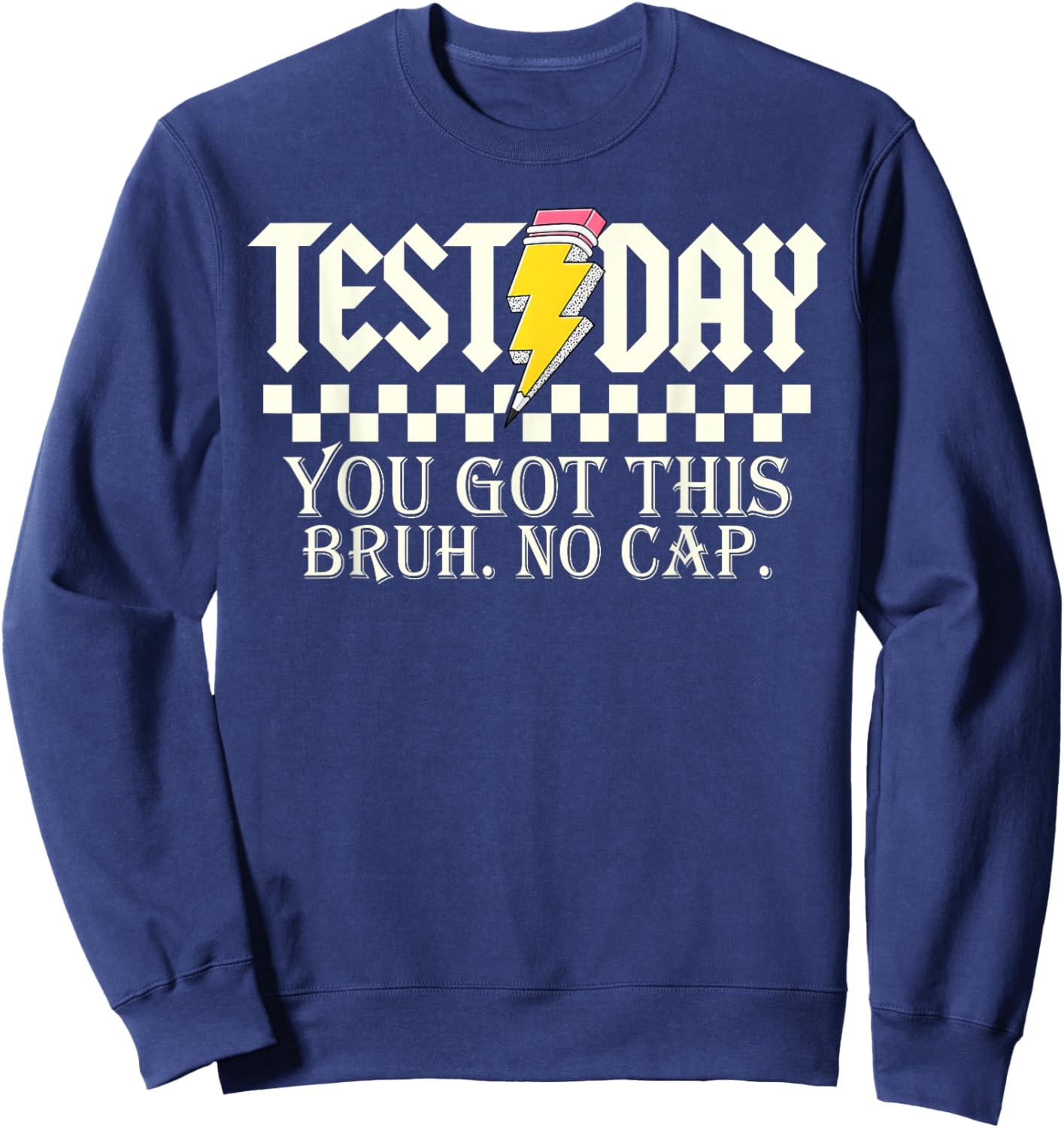 Test Day You Got This Bruh No Cap Pencil Boy Girl Teacher Sweatshirt - Sweatshirt | Navy