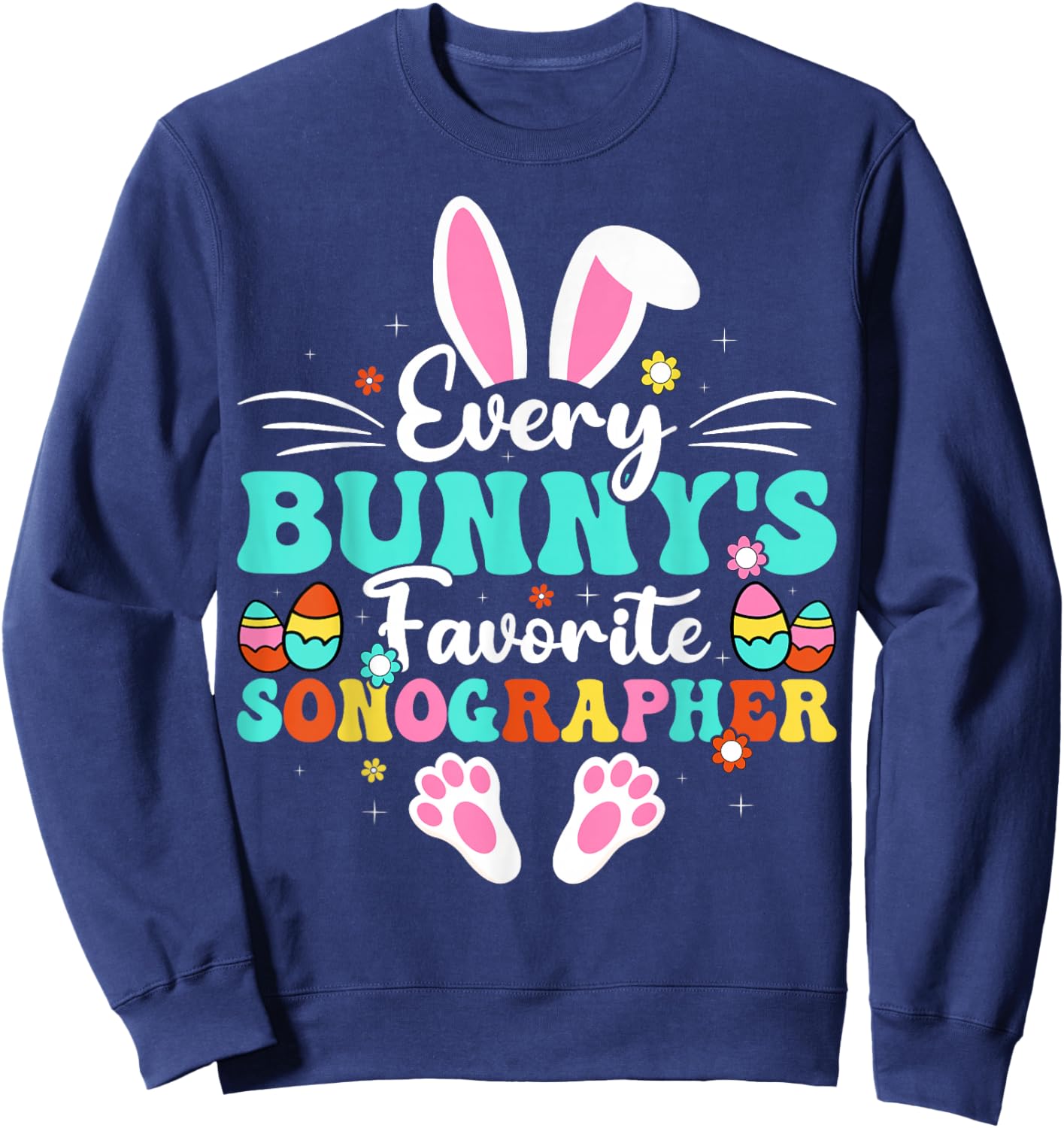 Every Bunny's Favorite Sonographer Sonography Easter Day Sweatshirt - Sweatshirt | Navy