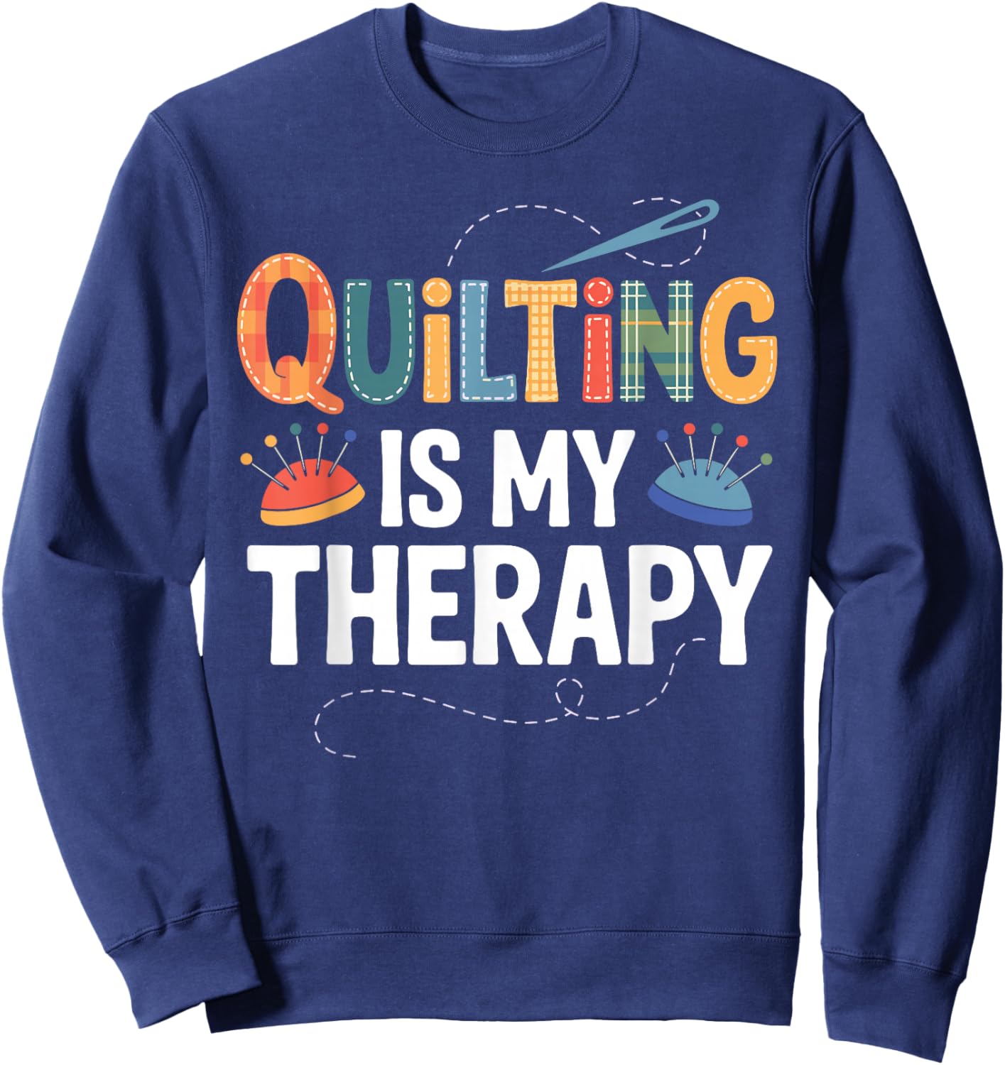 Cool Quilting Art Women Sewing Quilt Lover Quilter Sweatshirt - Sweatshirt | Navy