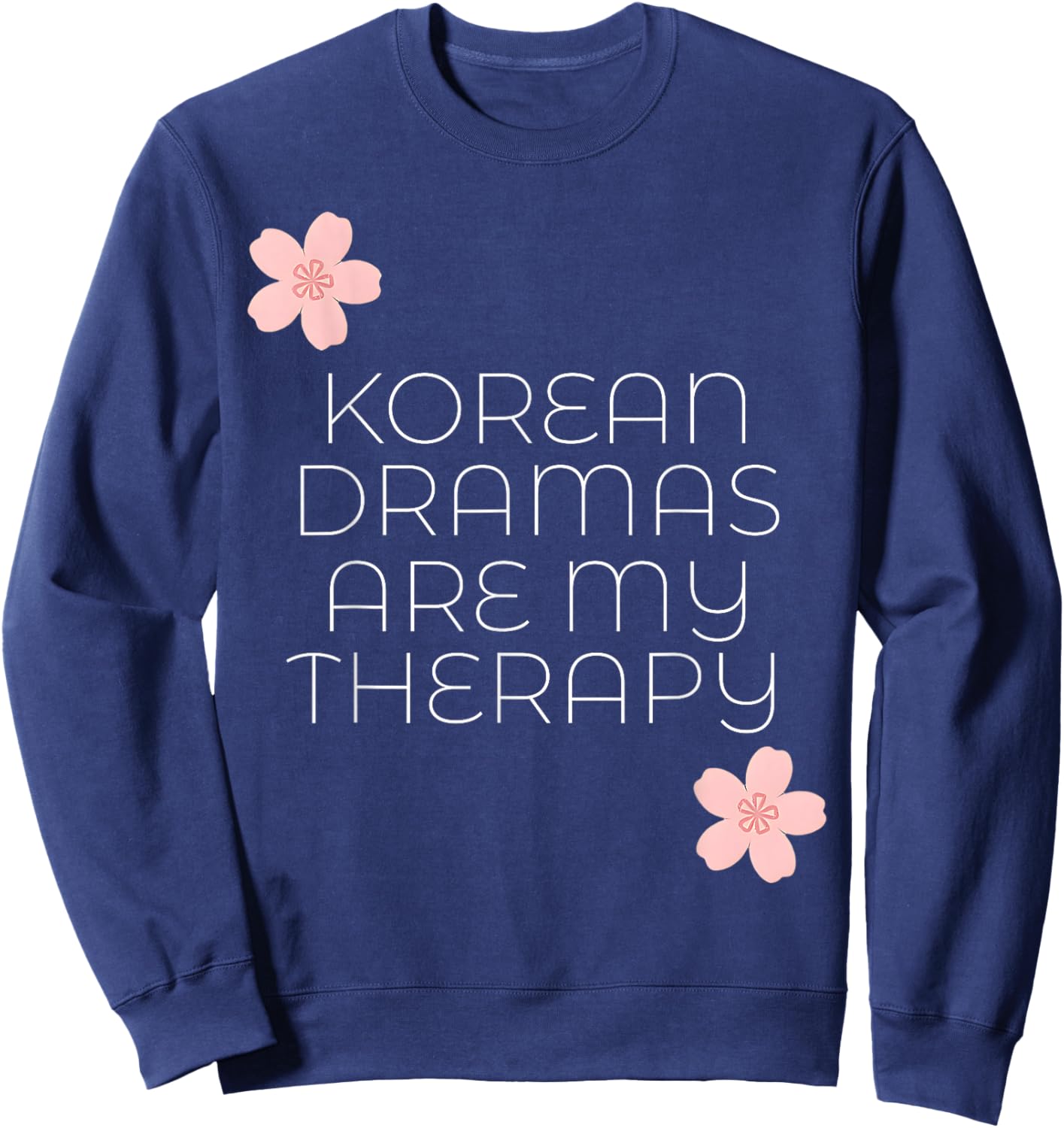 Korean Dramas are My Therapy Kdrama Merch Aesthetic Sweatshirt - Sweatshirt | Navy
