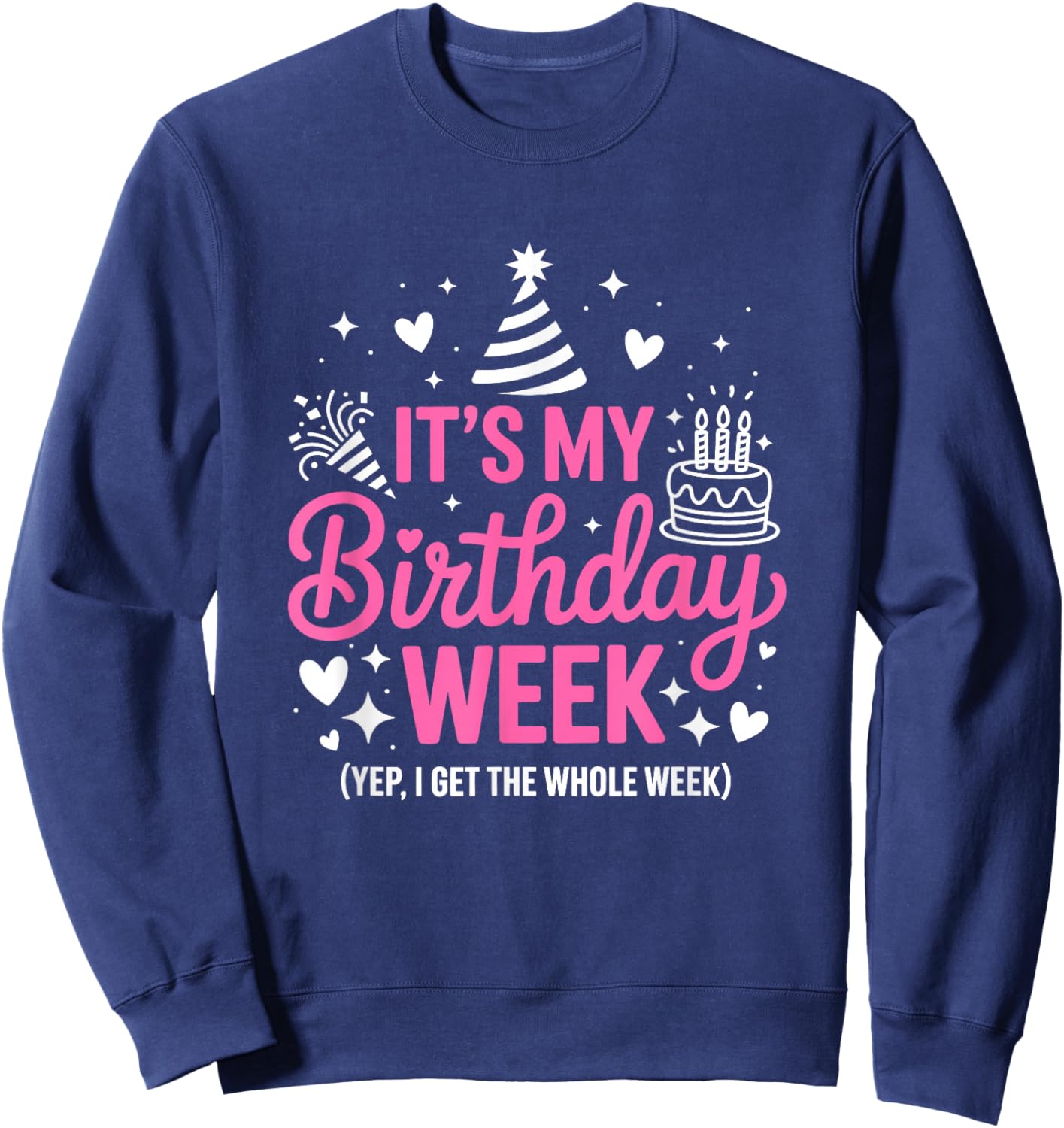 Birthday Party Girl It's My Birthday Week Yep The Whole Week Sweatshirt - Sweatshirt | Navy
