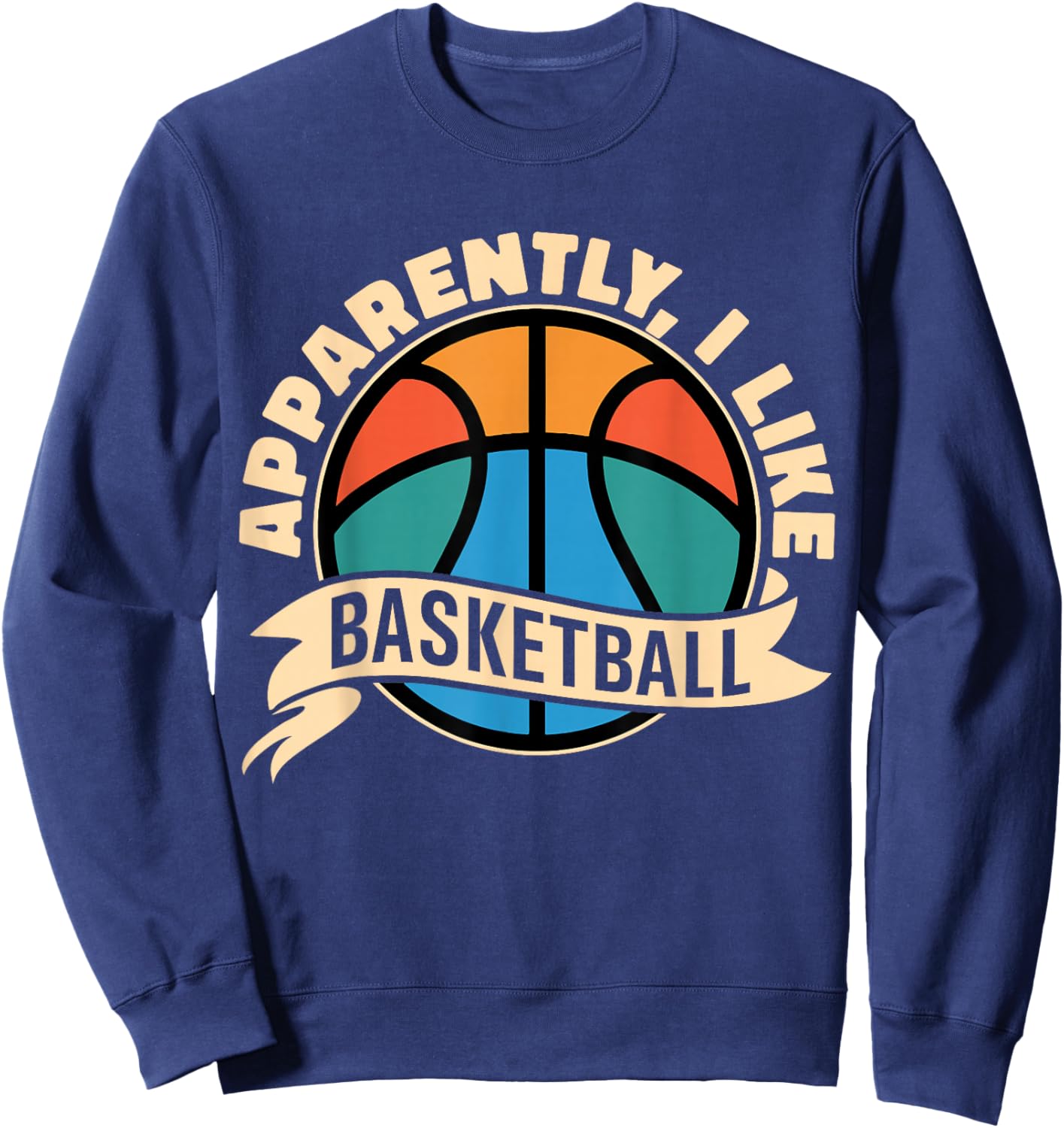 Apparently I Like Basketball Sports Fan Basketball Mom Sweatshirt - Sweatshirt | Navy