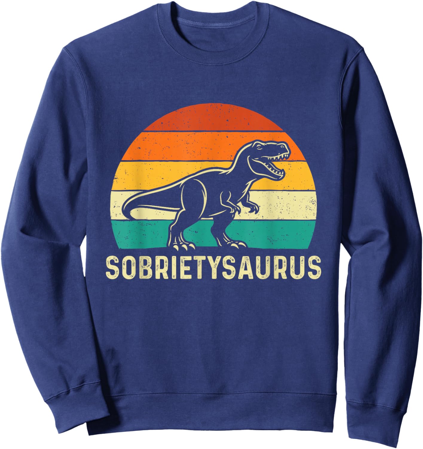 Sobrietysaurus - Sober Sobriety Anniversary AA NA Sweatshirt - Sweatshirt | Navy