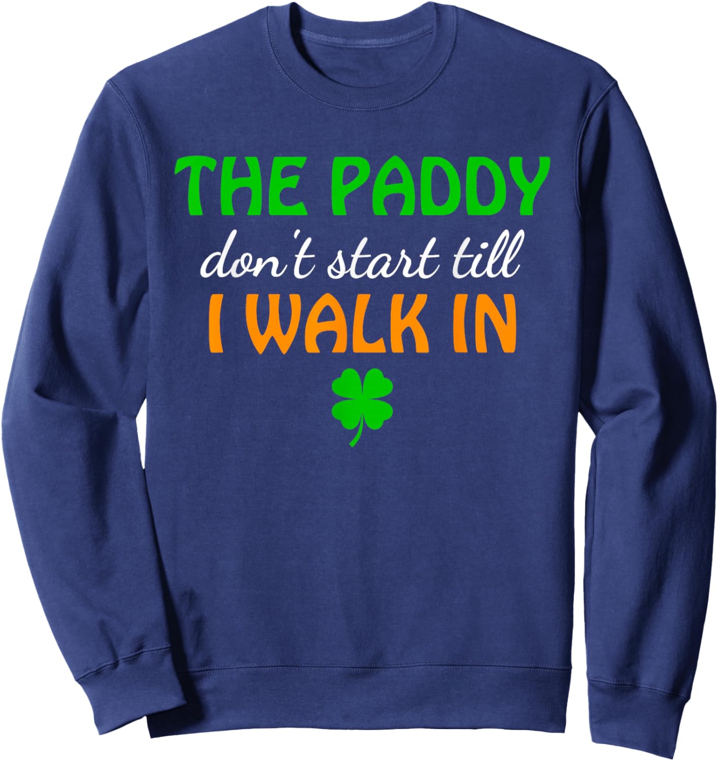 The Paddy, Don't Start Till I Walk in Sweatshirt - Sweatshirt | Navy