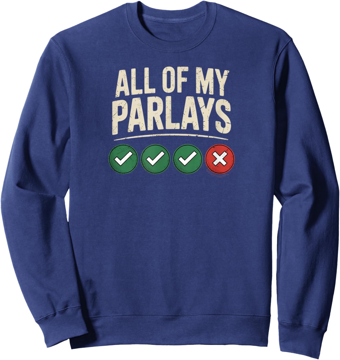 All of My Parlay Funny Joke Gambling Parlay Sports Gambler Sweatshirt - Sweatshirt | Navy