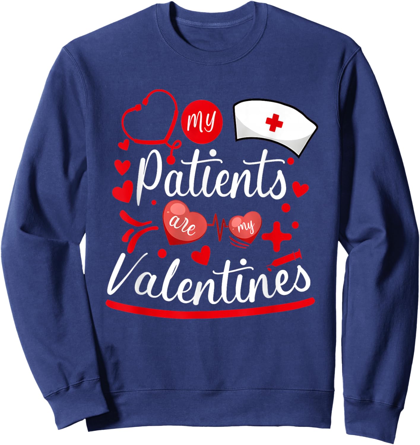 My Patients are My Valentines Sweatshirt - Sweatshirt | Navy