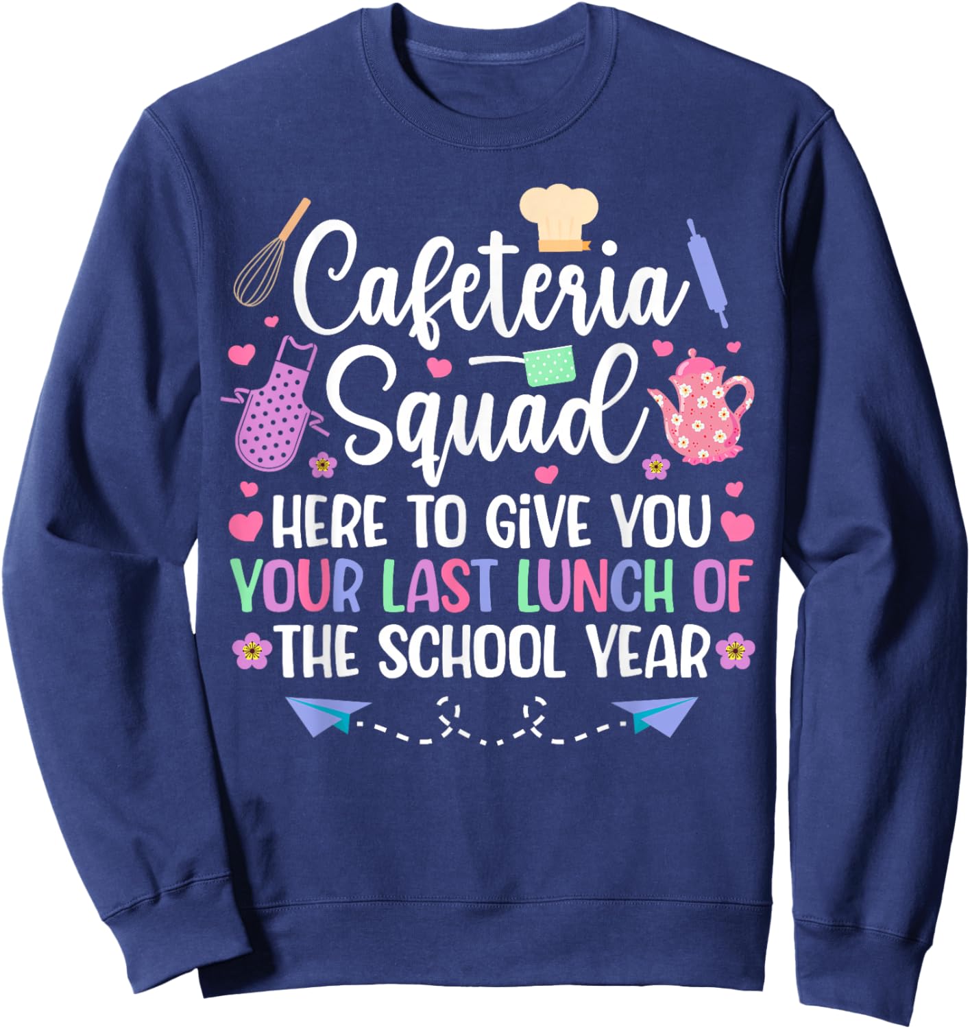 Cafeteria Squad Lunch Lady Last Day of School Lunch Lady Sweatshirt - Sweatshirt | Navy