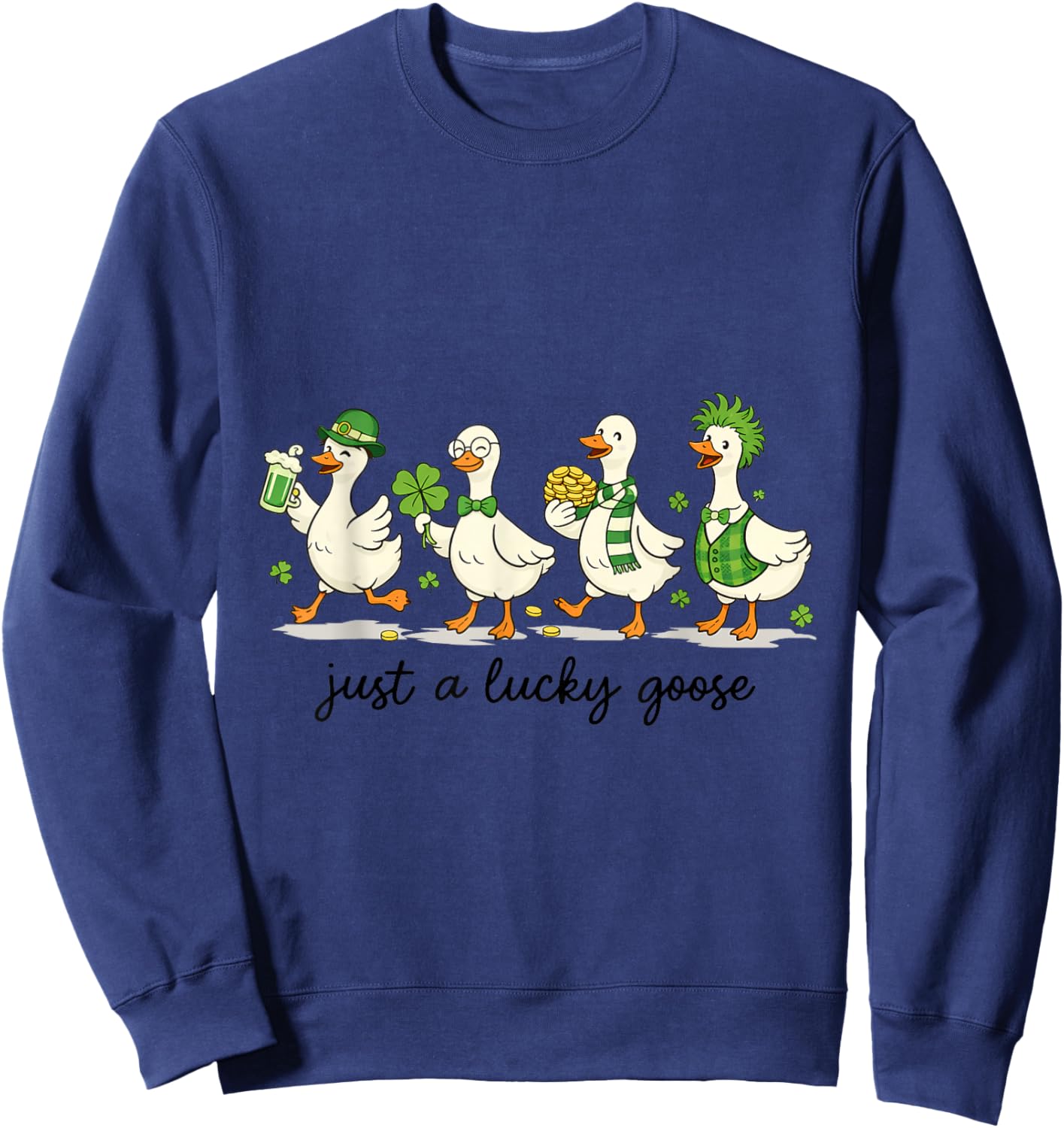 Just A Lucky Goose St Patrick Day Shirt Sweatshirt - Sweatshirt | Navy