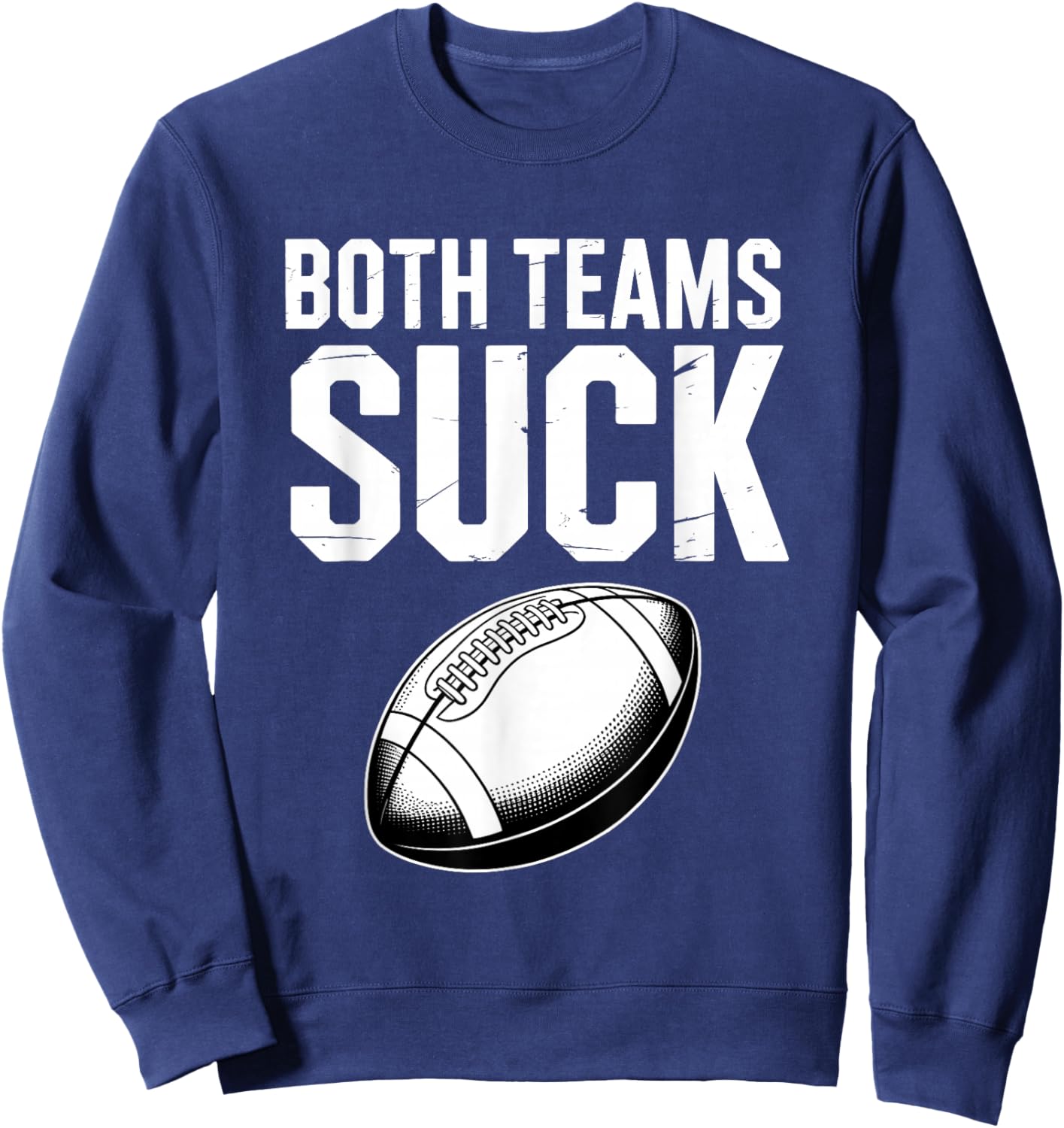 Funny Both Teams Suck American Football Party Meme Sweatshirt - Sweatshirt | Navy