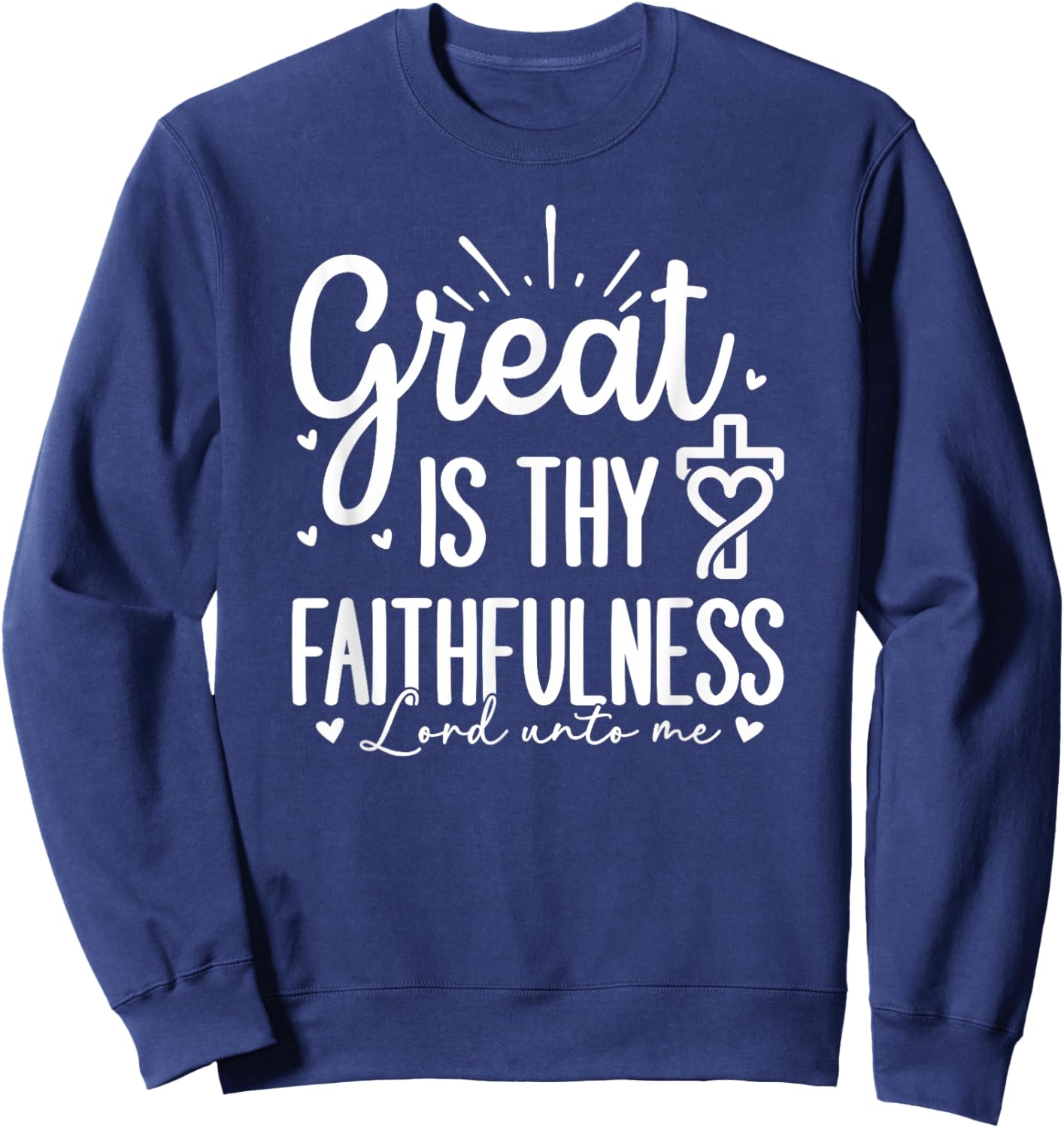 Great is Thy Faithfulness - Lord Unto Me Sweatshirt - Sweatshirt | Navy