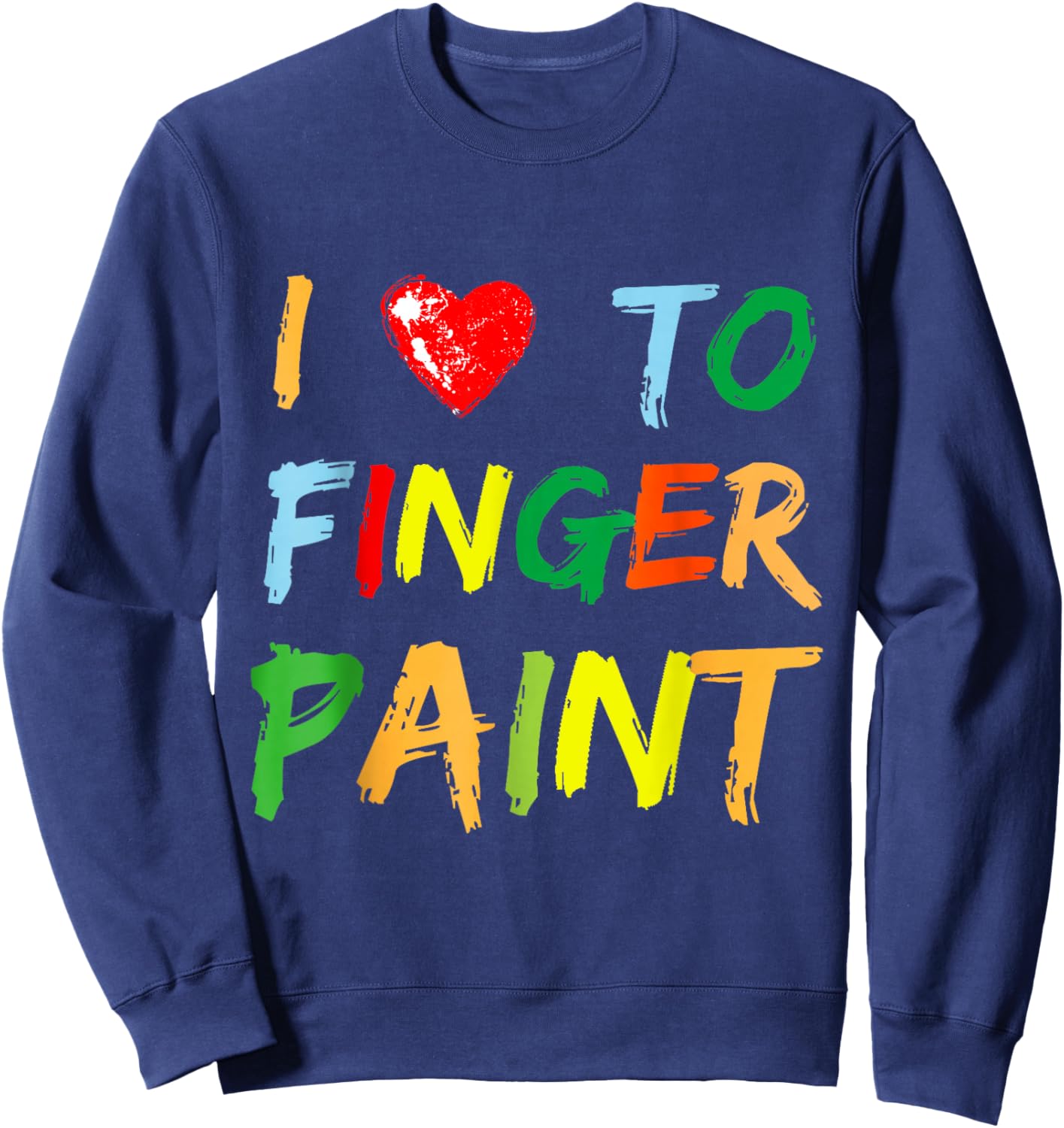 I Heart Love to Finger Paint I'm Paint Cute Couple Valentine Sweatshirt - Sweatshirt | Navy