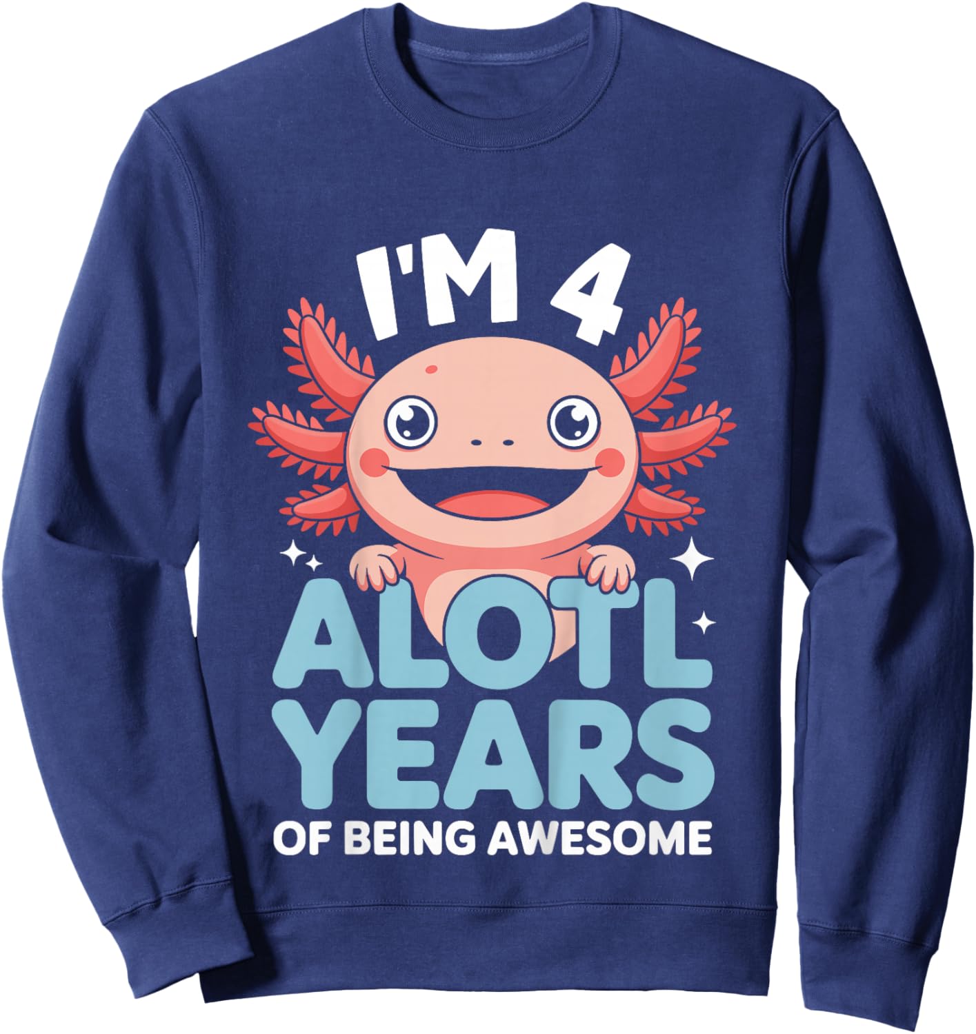 Kids 4th Birthday I’m 4 Alotl Years Awesome Girl Boy Sweatshirt - Sweatshirt | Navy