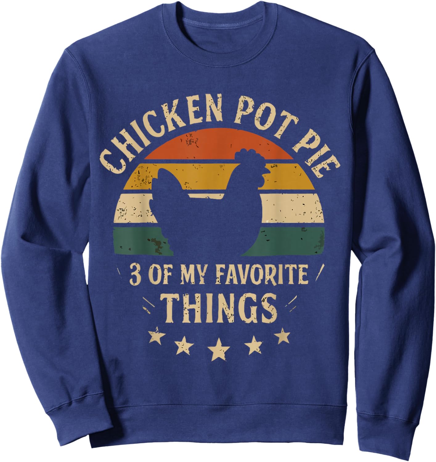Funny Chicken Pot Pie Humor Retro Food Sarcastic Saying. Sweatshirt - Sweatshirt | Navy
