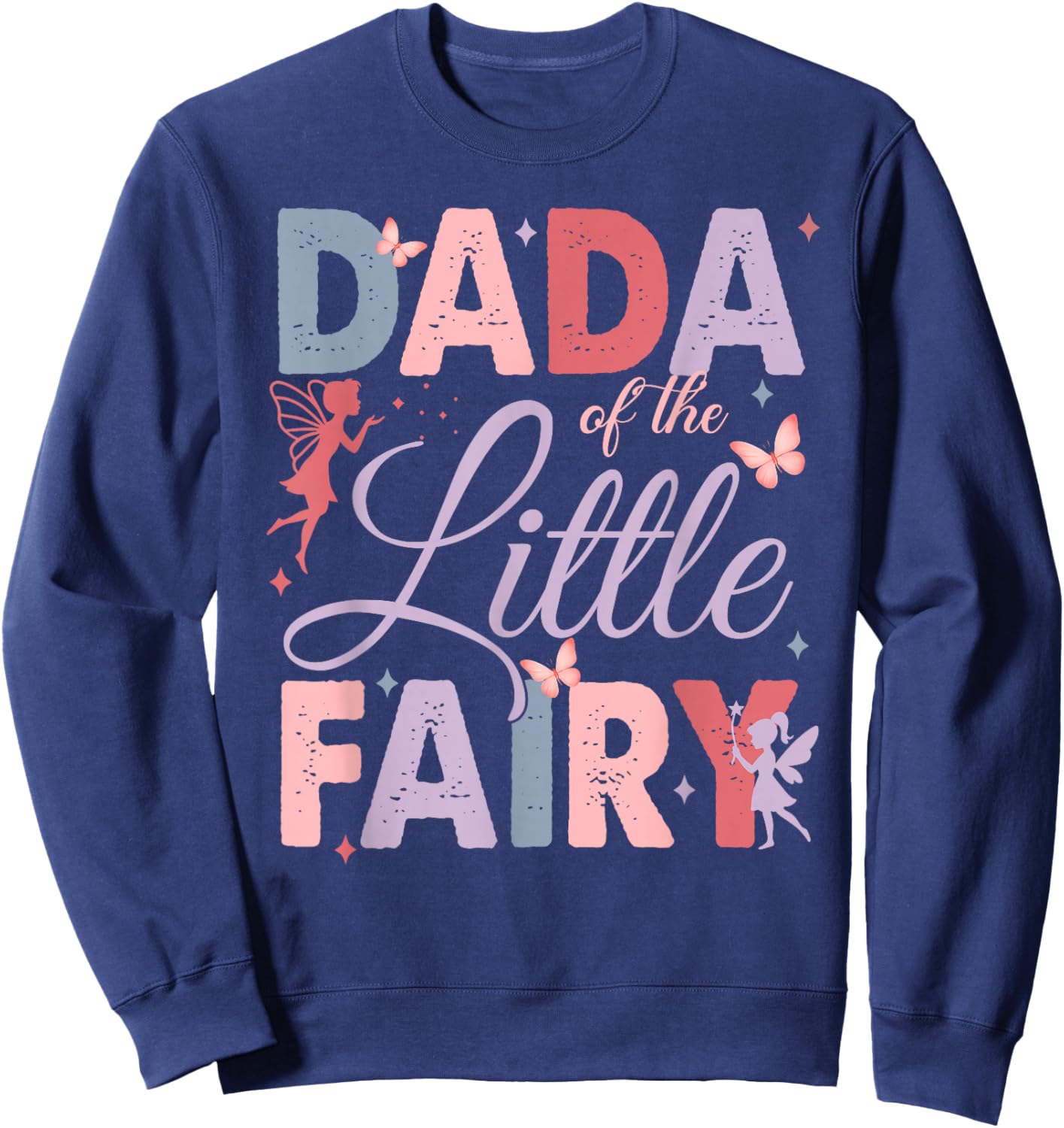 Dada of The Little Fairy Birthday Girl Family Matching Dad Sweatshirt - Sweatshirt | Navy