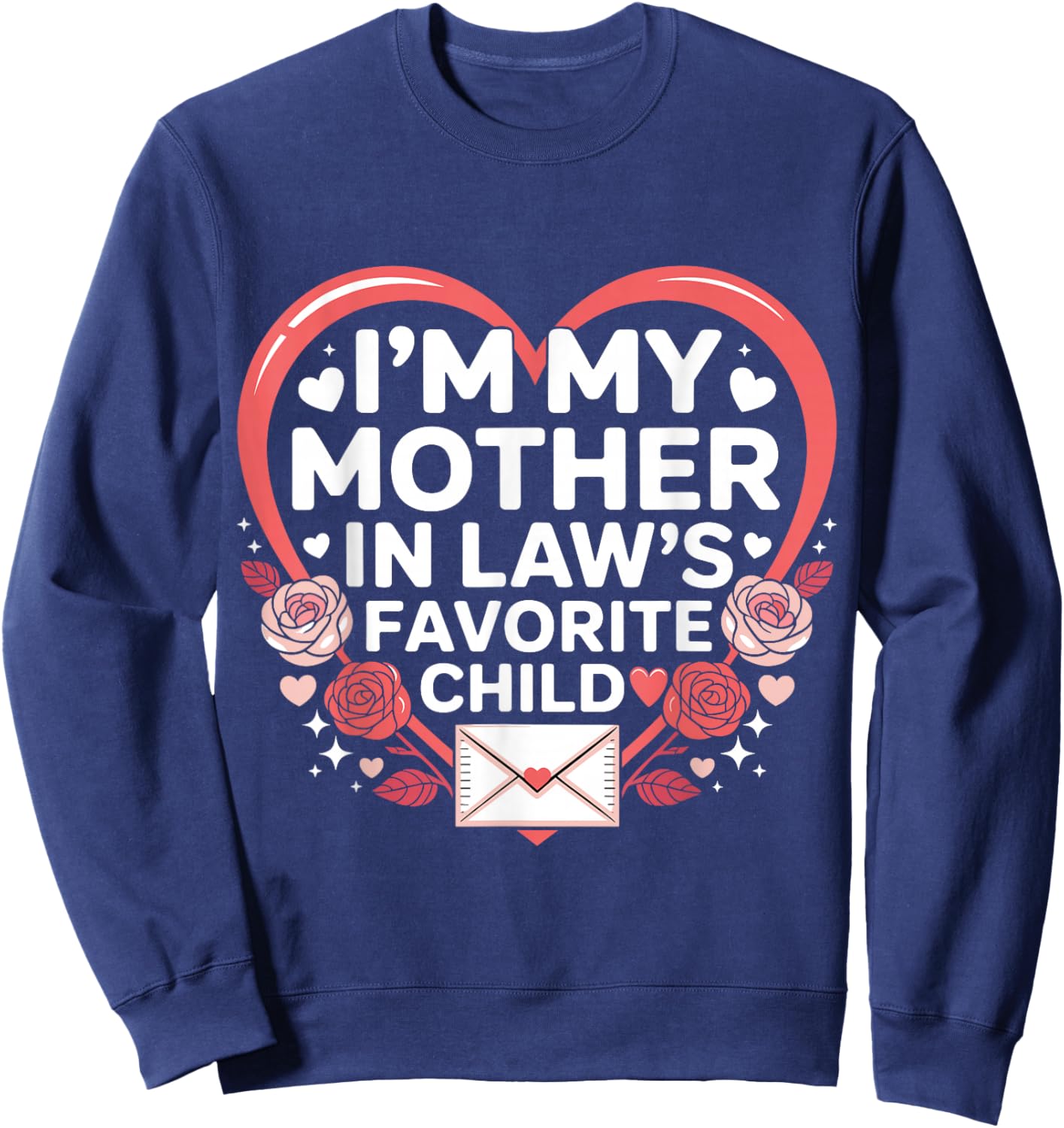 Valentine’s Day I'm My Mother in Laws Favorite Child Family Sweatshirt - Sweatshirt | Navy