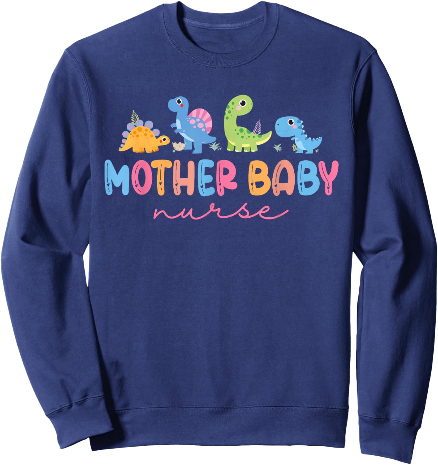 Animal Mother Baby Nurse Dinosaur Postpartum RN Ob Nurse Sweatshirt - Sweatshirt | Navy