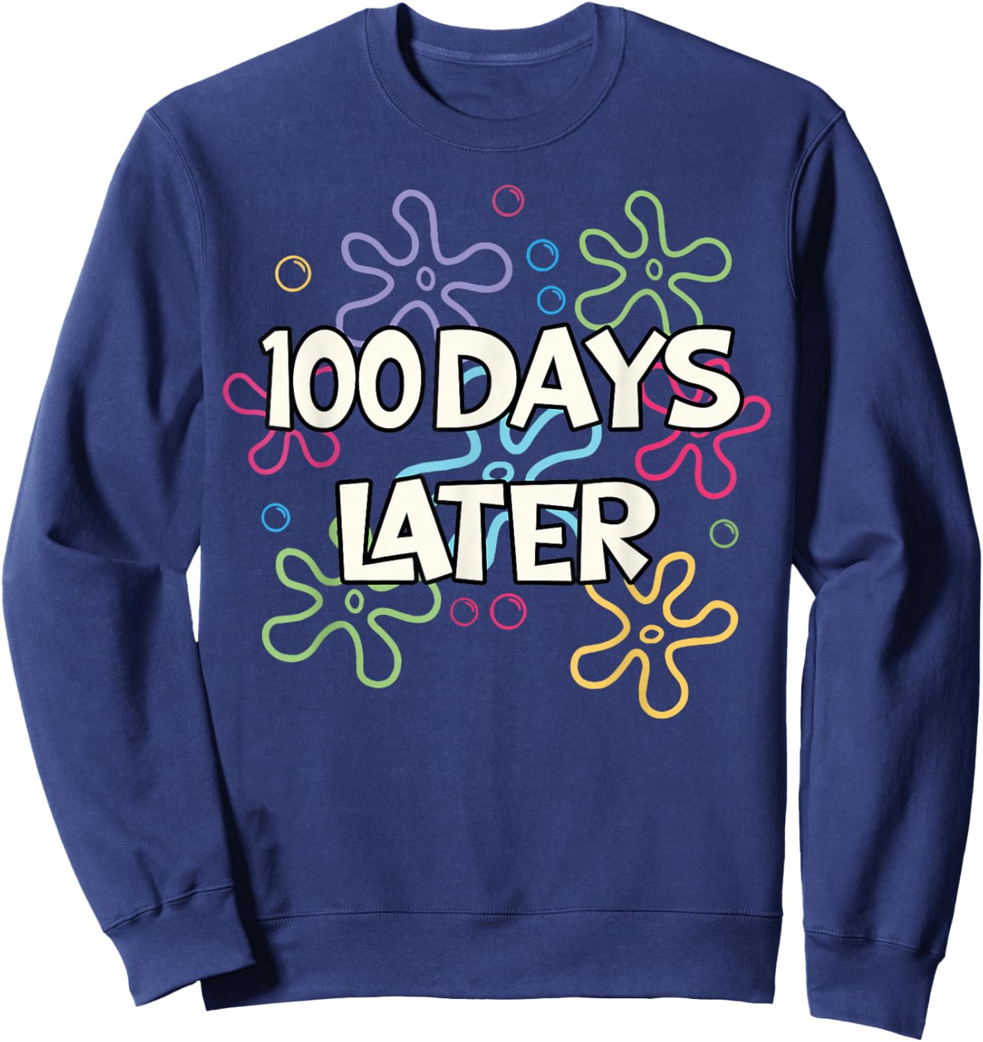 100 Days Later Happy 100 Days of School Student Teacher Kids Sweatshirt - Sweatshirt | Navy