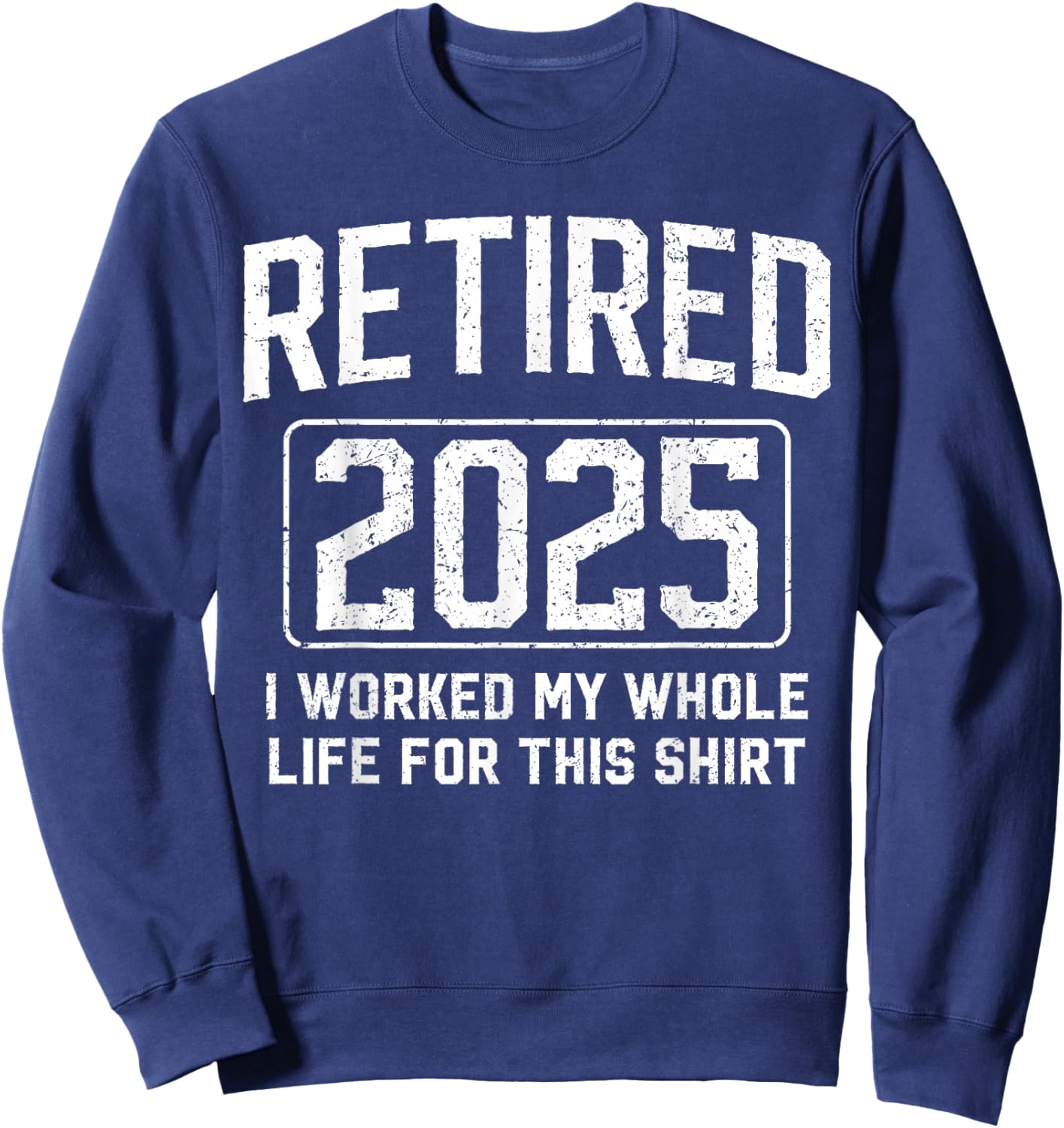 Retired 2025 Funny Husband Dad Grandpa Papa Retirement Sweatshirt - Sweatshirt | Navy