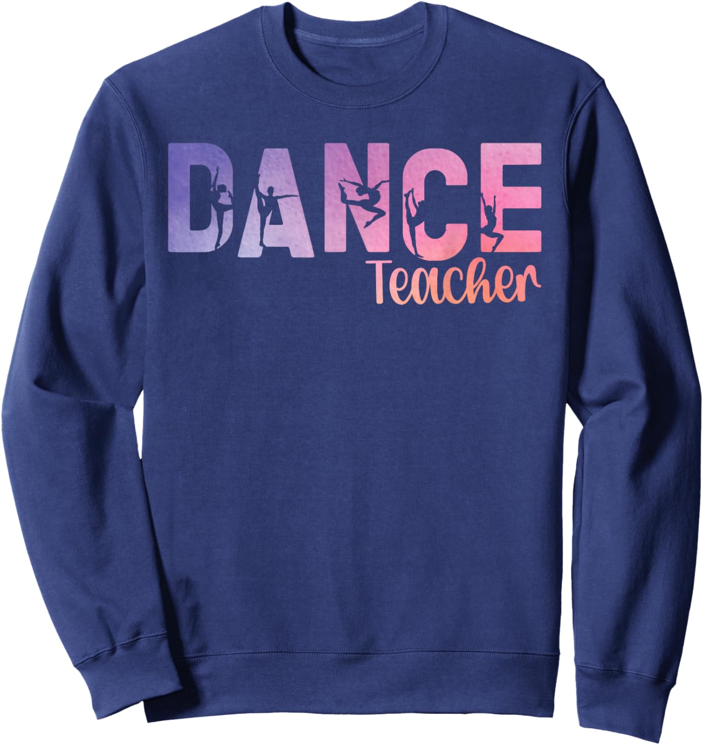 Dance Teacher Dancing Teacher Best Dance Instructor Sweatshirt - Sweatshirt | Navy