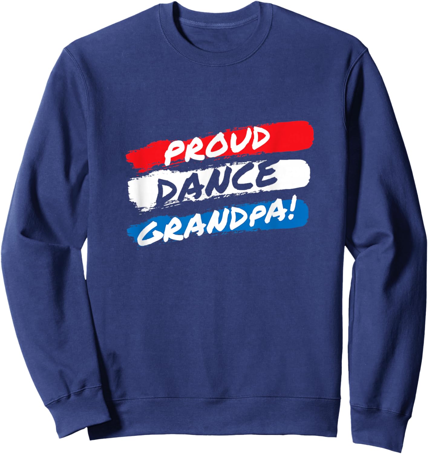 Dance Grandpa, Dance Grandfather Sweatshirt - Sweatshirt | Navy