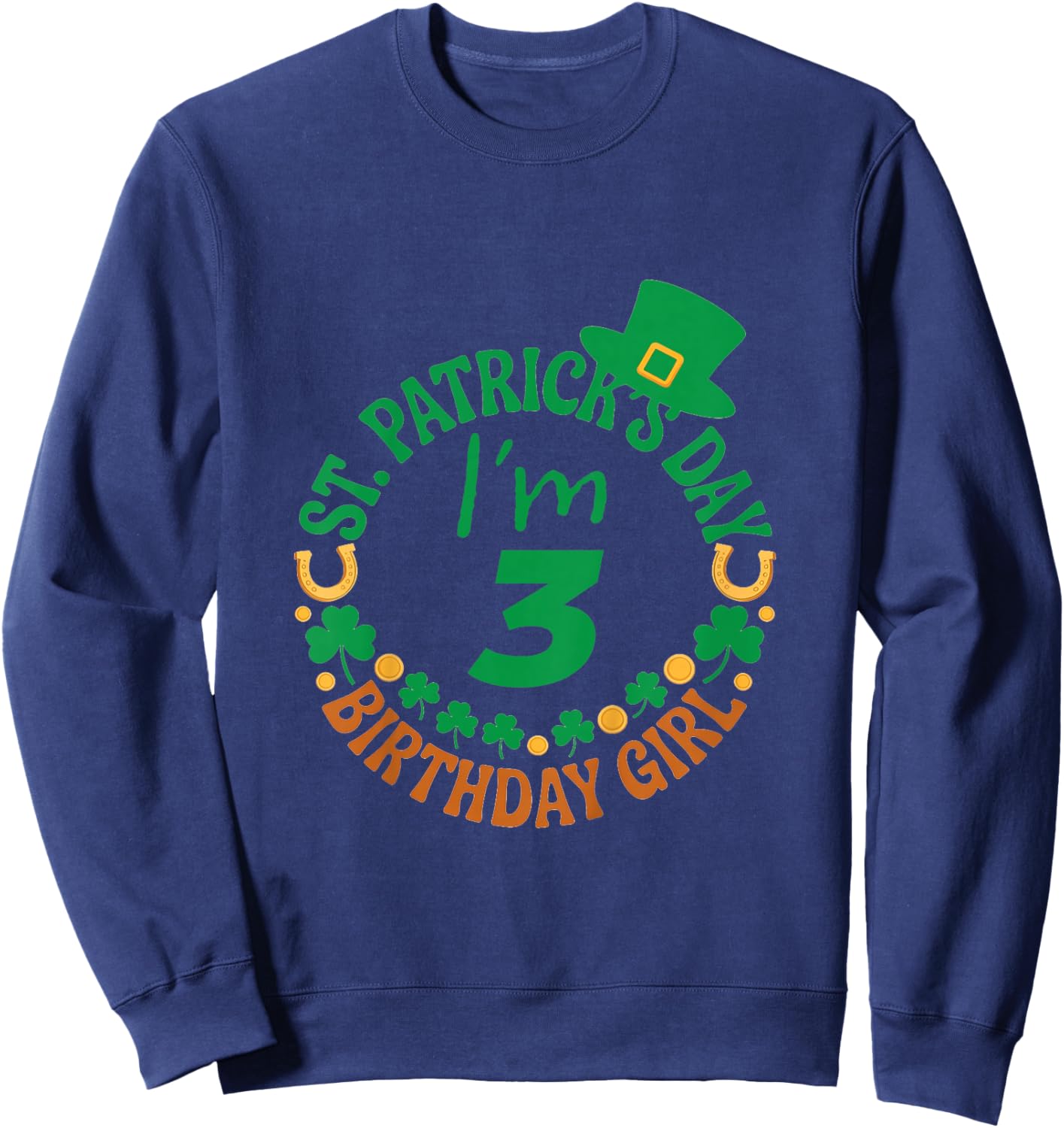 Birthday Girl ST Patricks Day Age 3 Sweatshirt - Sweatshirt | Navy
