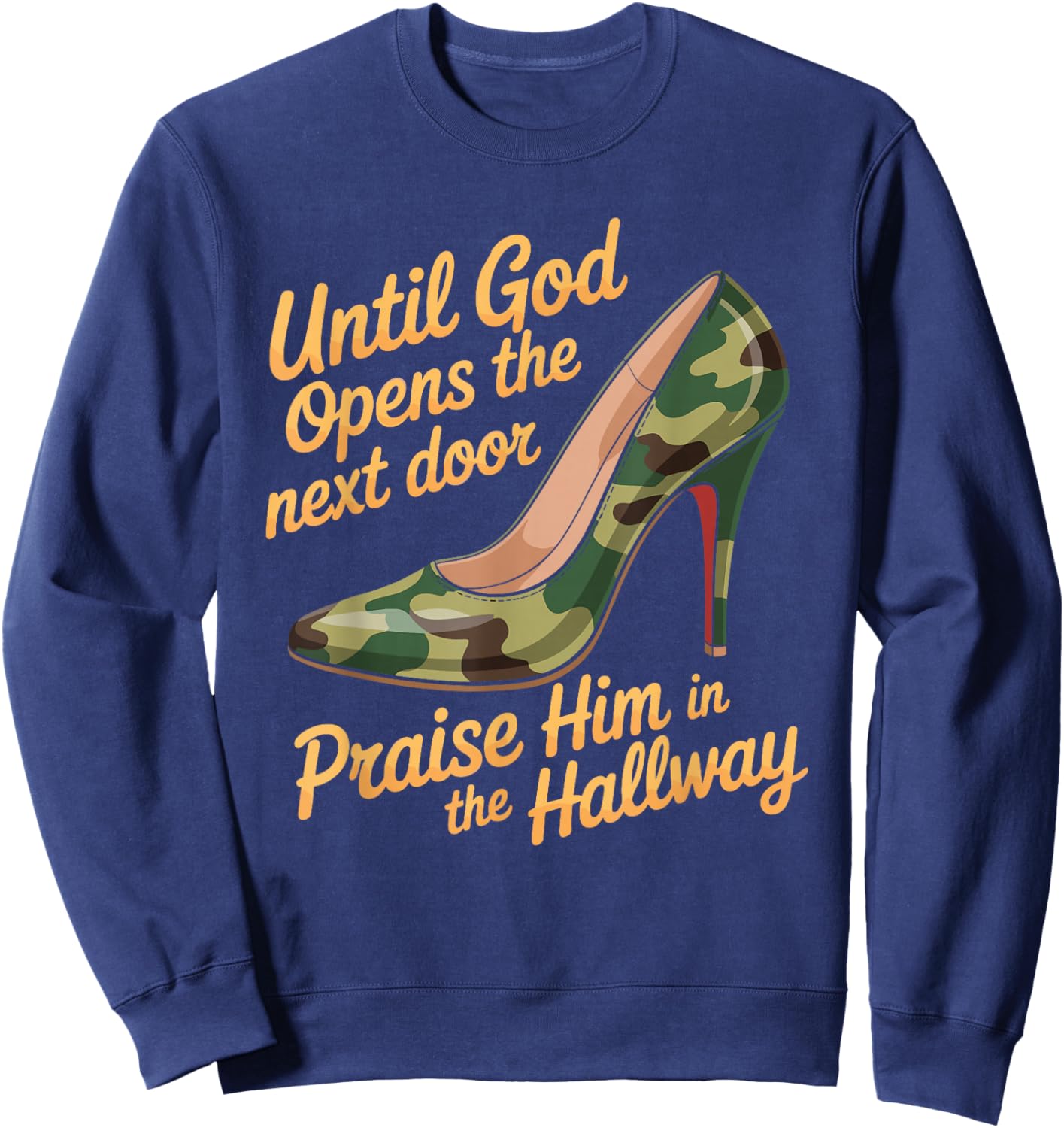 Praise God in Hallway Until He Opens Next Door Sweatshirt - Sweatshirt | Navy