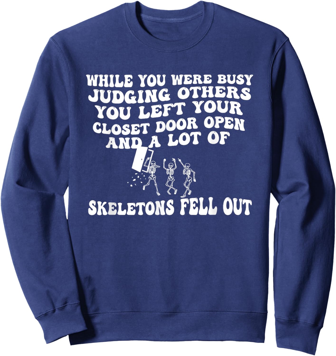 While You were Busy Judging Others You Left Your Closet Door Sweatshirt - Sweatshirt | Navy