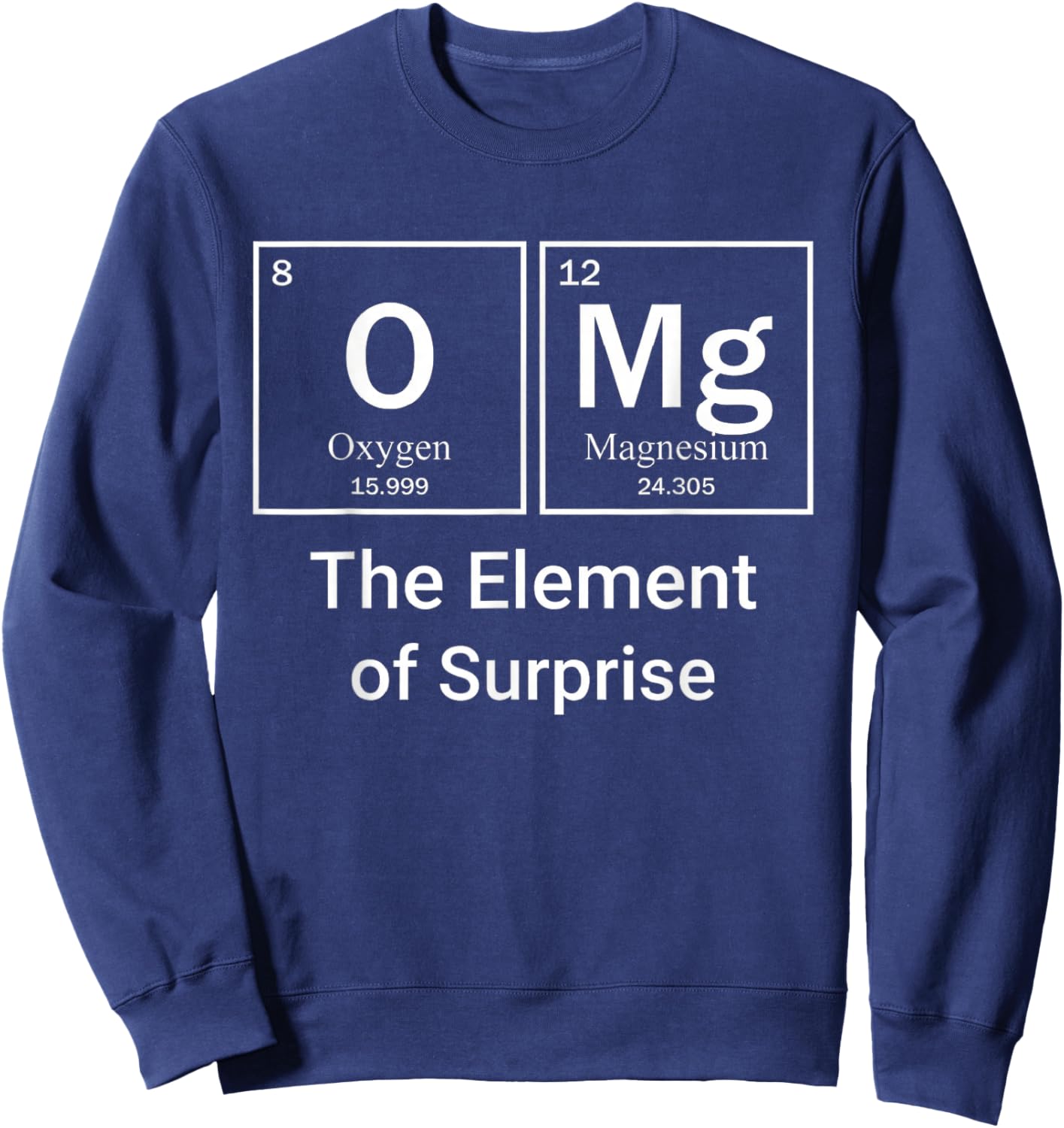 OMG Periodic Table Elements Surprise Science Pun Kids Sweatshirt - Sweatshirt | Navy