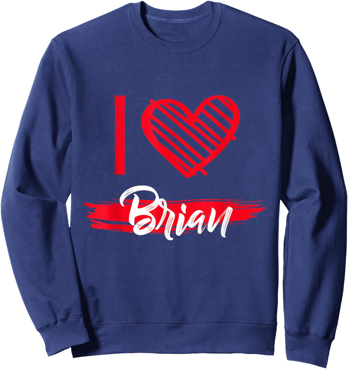 I Love Brian I Heart Brian Sweatshirt - Sweatshirt | Navy