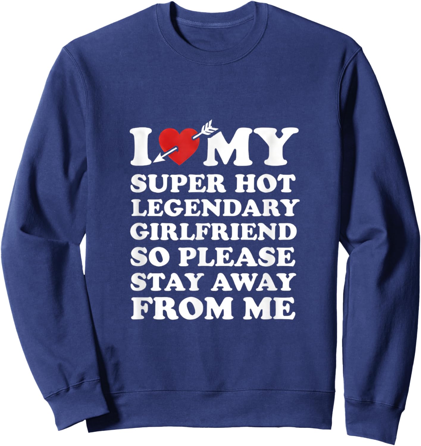 I Love My Super Hot Legendaty Girlfriend Funny Couples Quote Sweatshirt - Sweatshirt | Navy