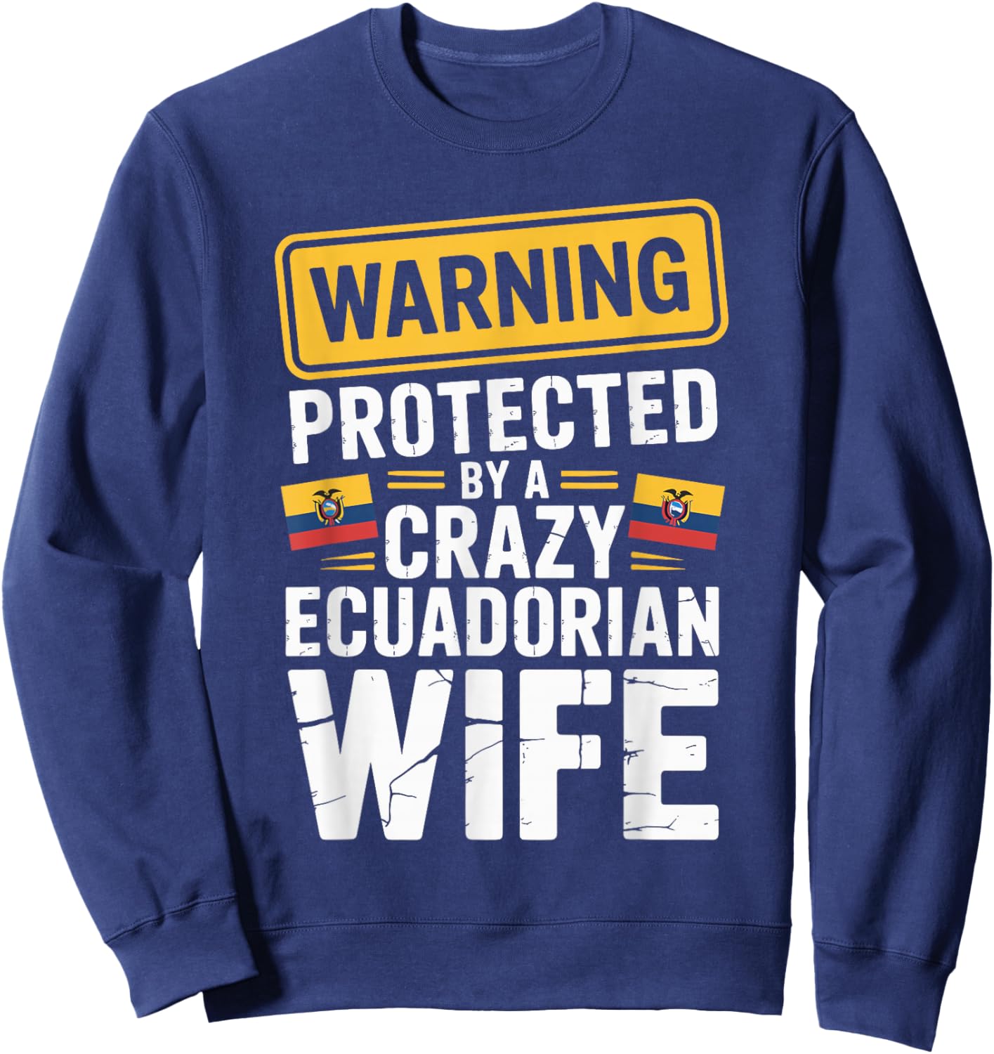 Warning Protected by A Crazy Ecuadorian Wife Sweatshirt - Sweatshirt | Navy