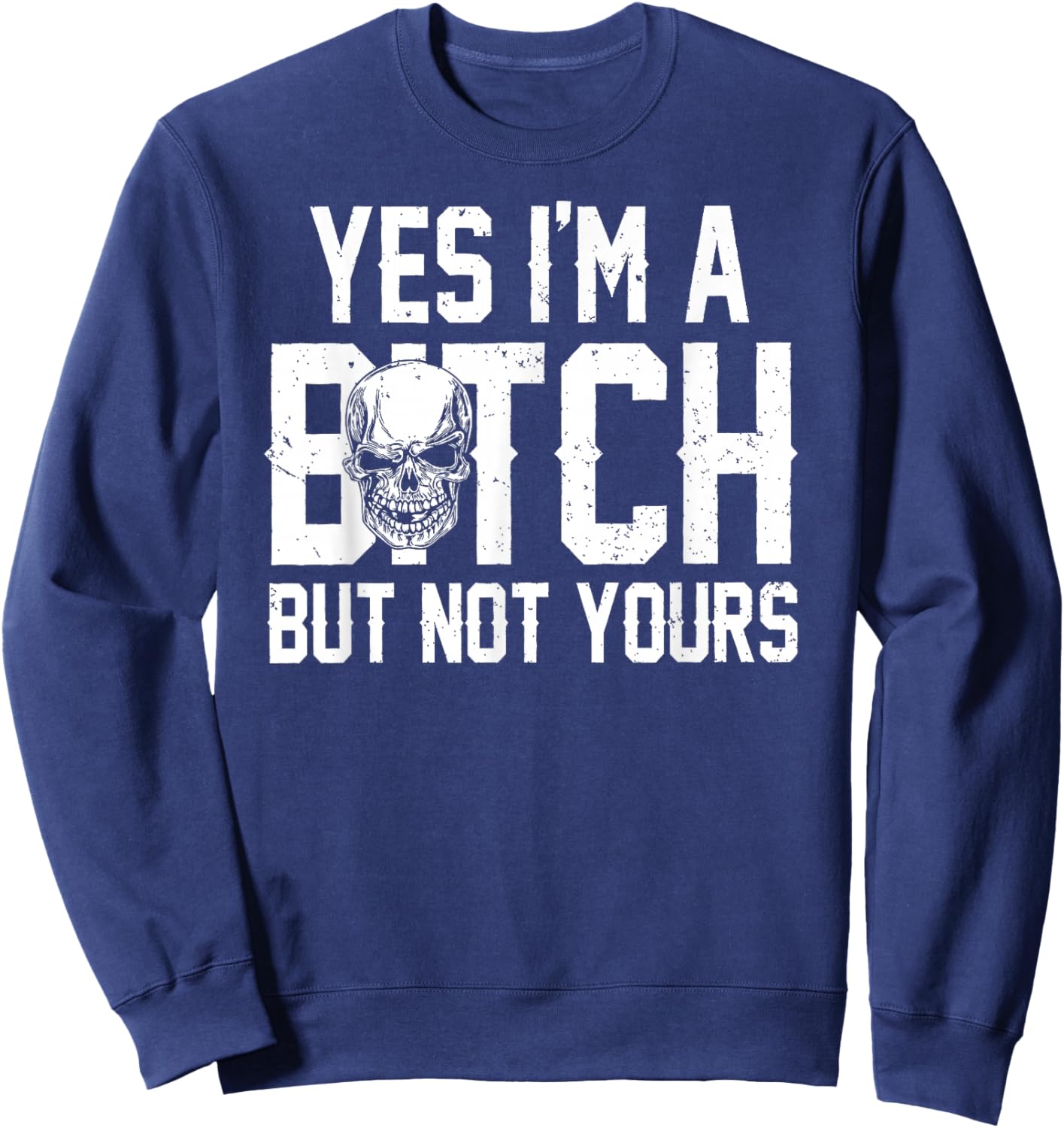 Retro Yes I'm A B!tch But Not Yours Funny Skull Sweatshirt - Sweatshirt | Navy