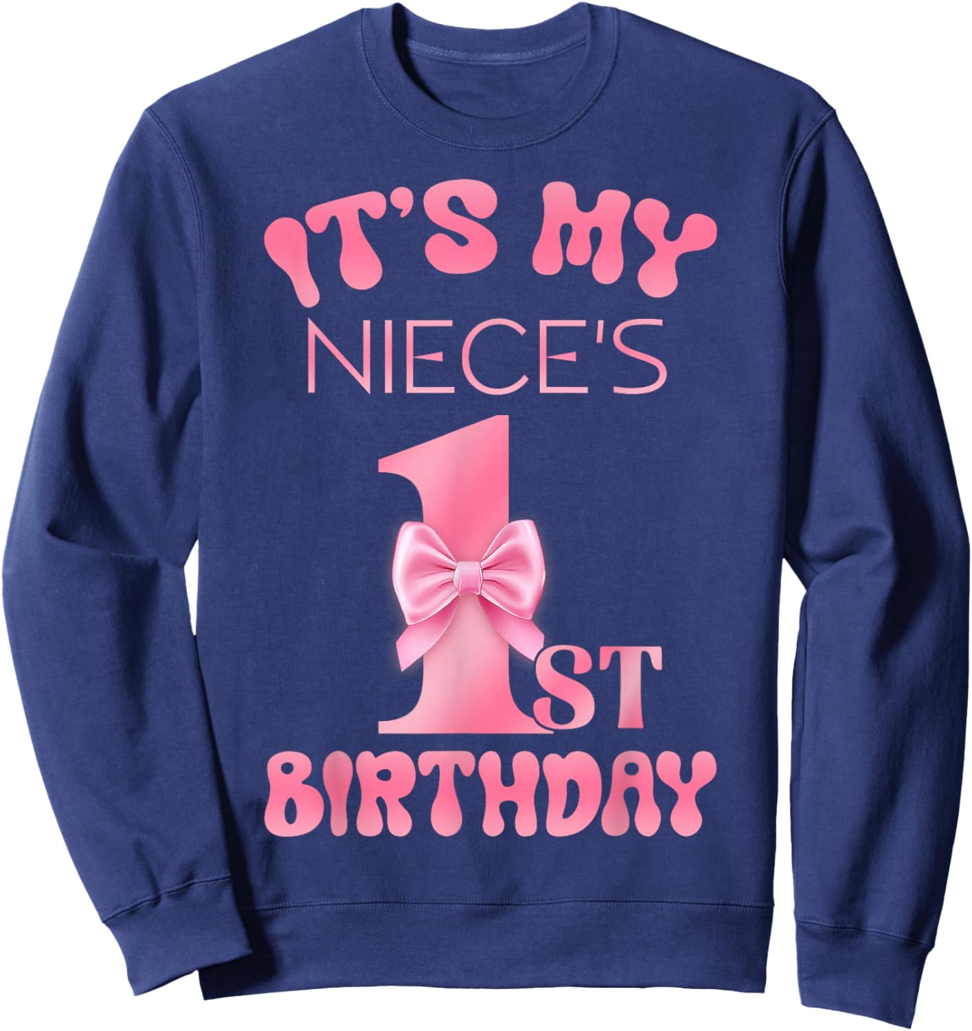 It's My Niece's 1st Birthday Girl Pink Party Themes Sweatshirt - Sweatshirt | Navy
