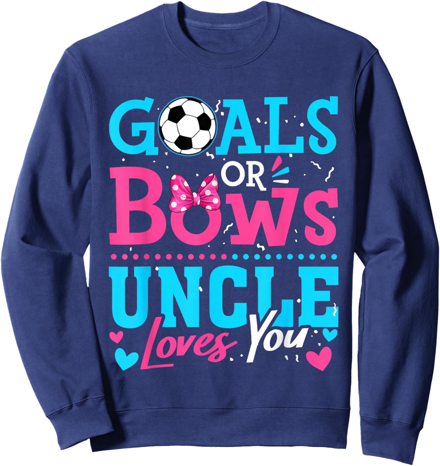 Goals Or Bows Uncle Loves You Soccer Ball Gender Reveal Sweatshirt - Sweatshirt | Navy