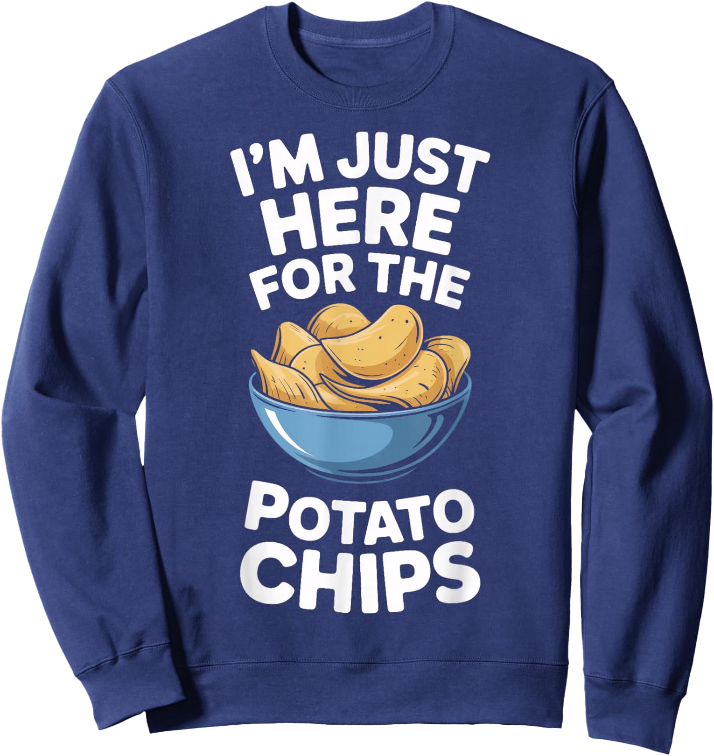 Im Just Here for The Potato Chips Snack Lovers Sweatshirt - Sweatshirt | Navy