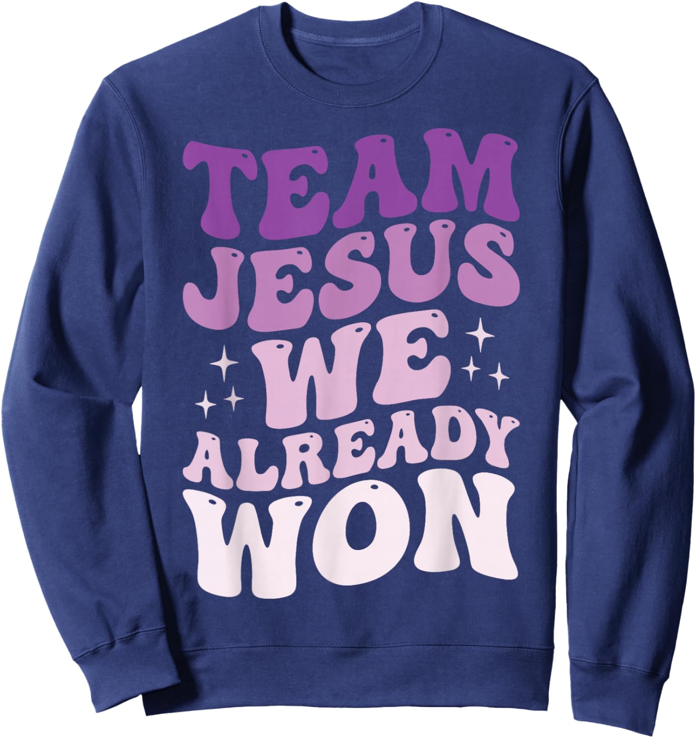 Team Jesus We Already Won Sweatshirt - Sweatshirt | Navy